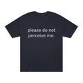 Please Do Not Perceive Me Tee