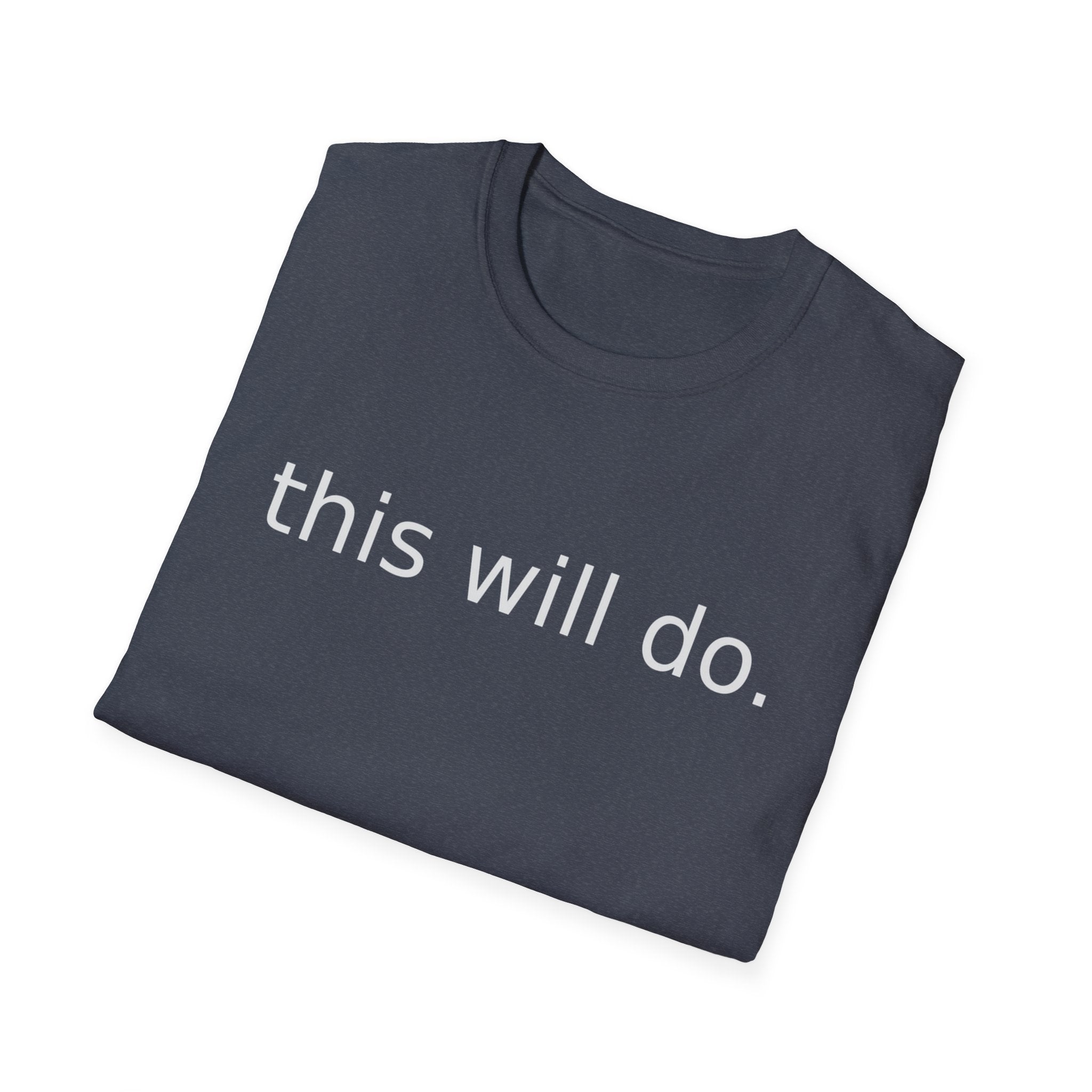 This Will Do T‑Shirt
