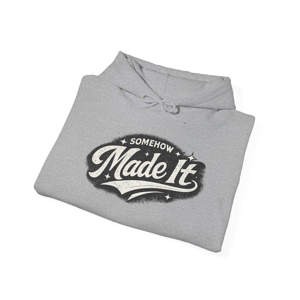 Made It Hoodie — 'Somehow Made It' Vintage Script Pullover