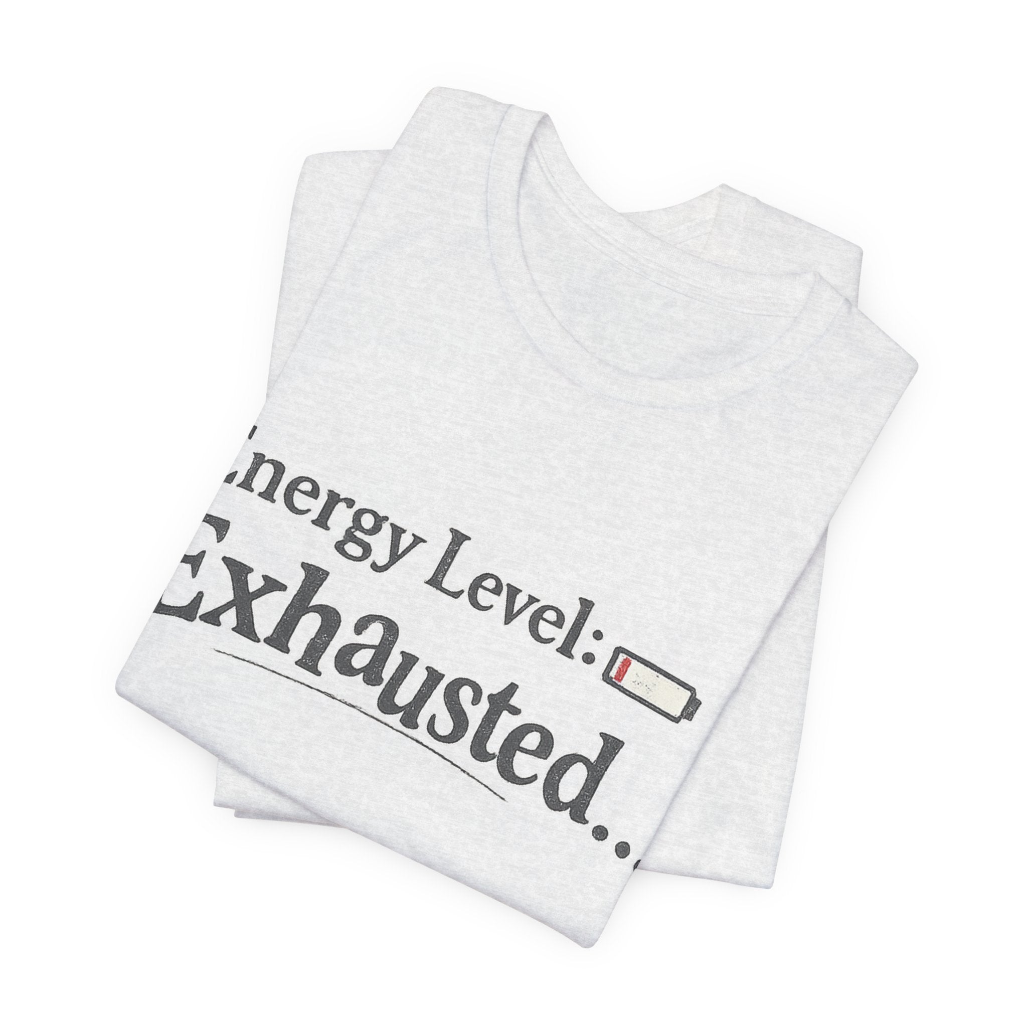 Energy Level: Exhausted Shirt – Funny Relatable Graphic Tee