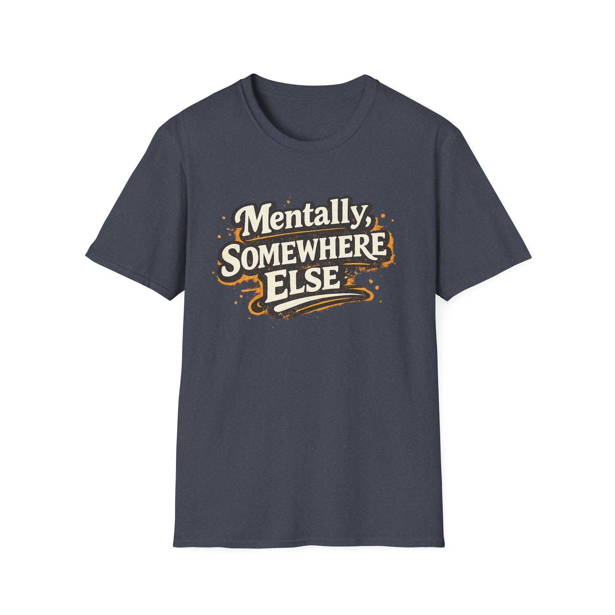Mentally Somewhere Else T-Shirt — Funny Escape Vibe Graphic Tee