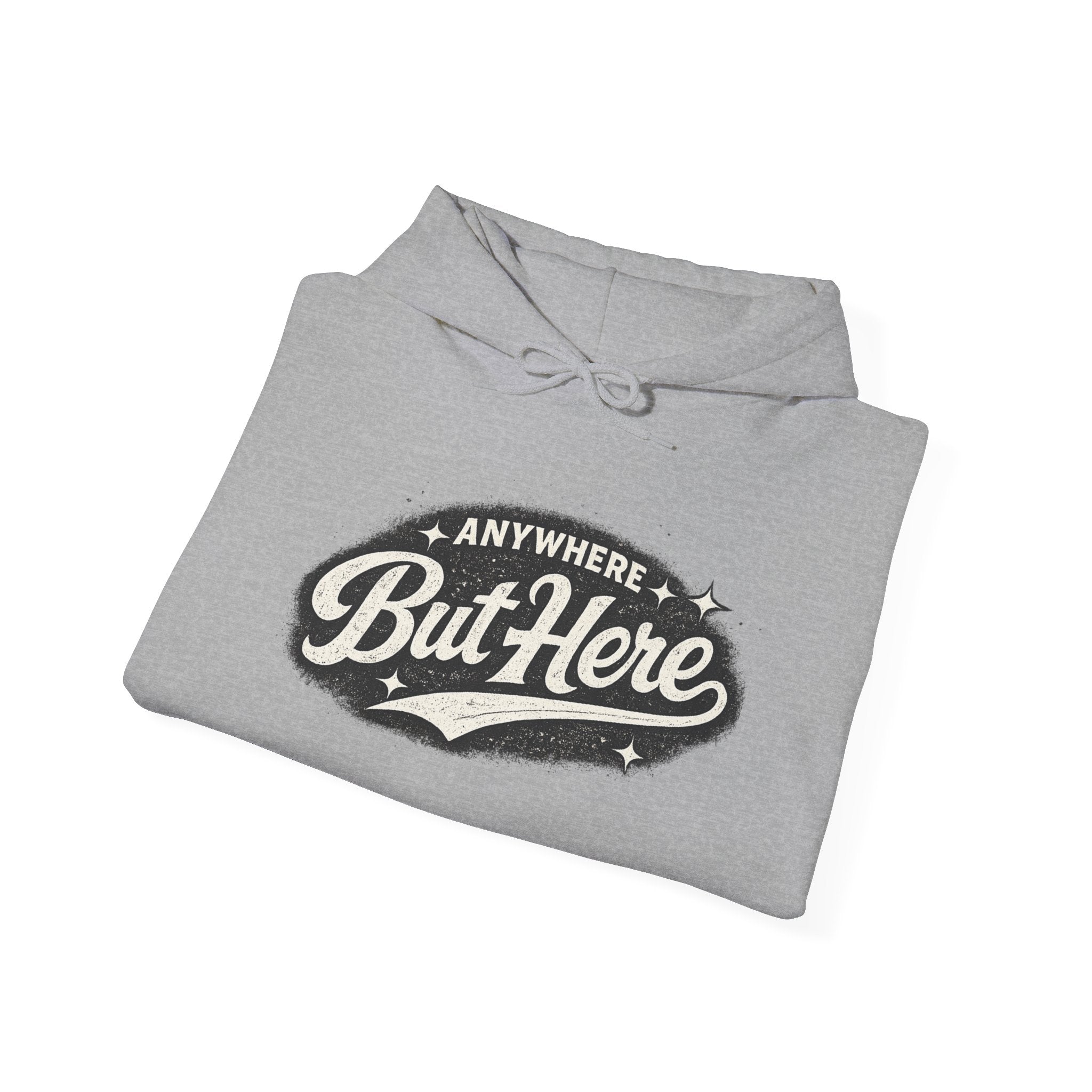 But Here Hoodie — 'Anywhere But Here' Vintage Script Hooded Sweatshirt
