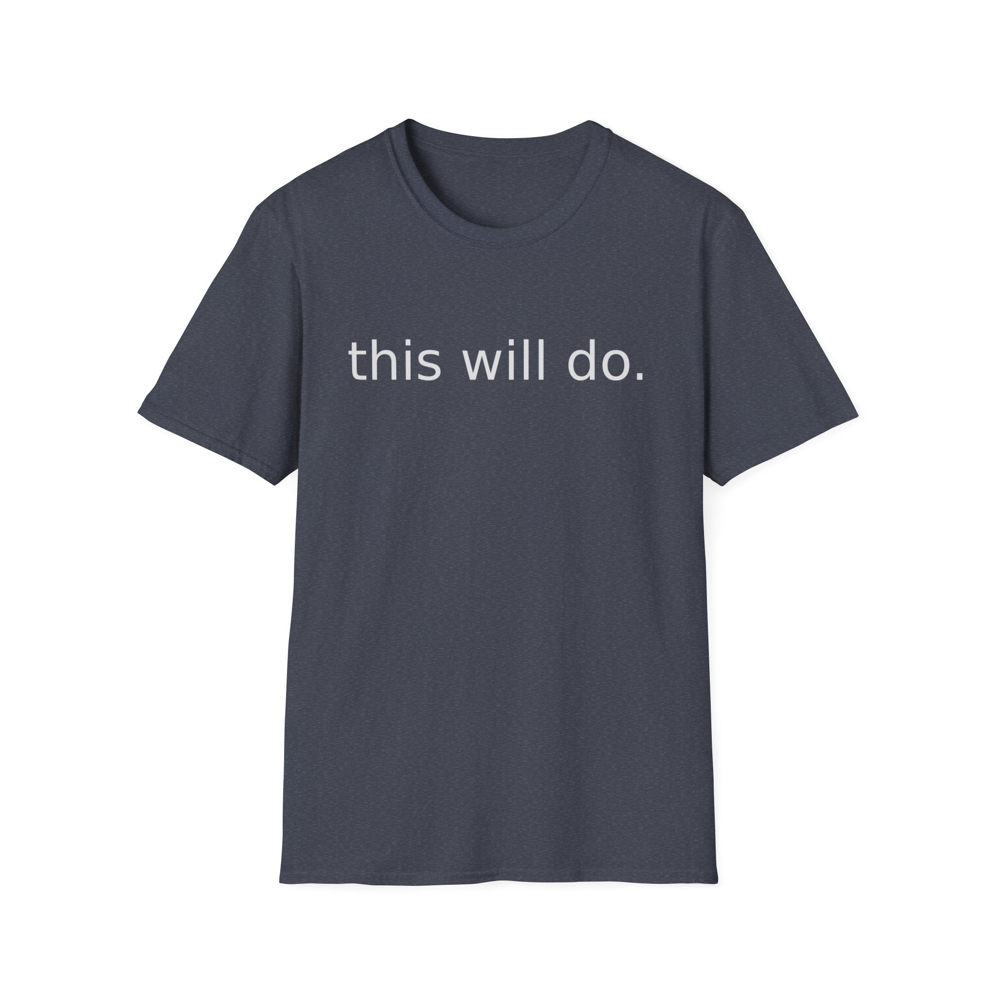This Will Do T‑Shirt