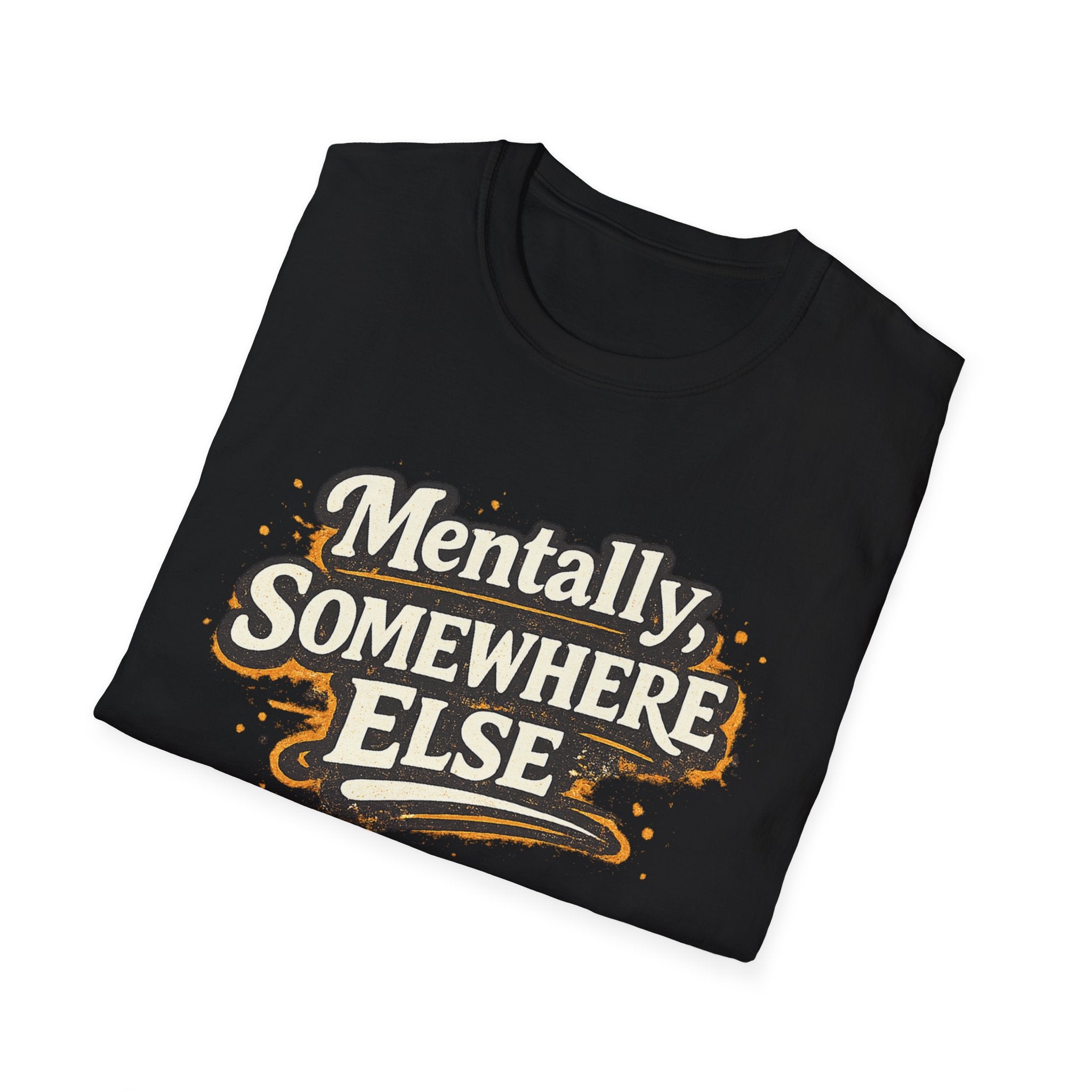 Mentally Somewhere Else T-Shirt — Funny Escape Vibe Graphic Tee