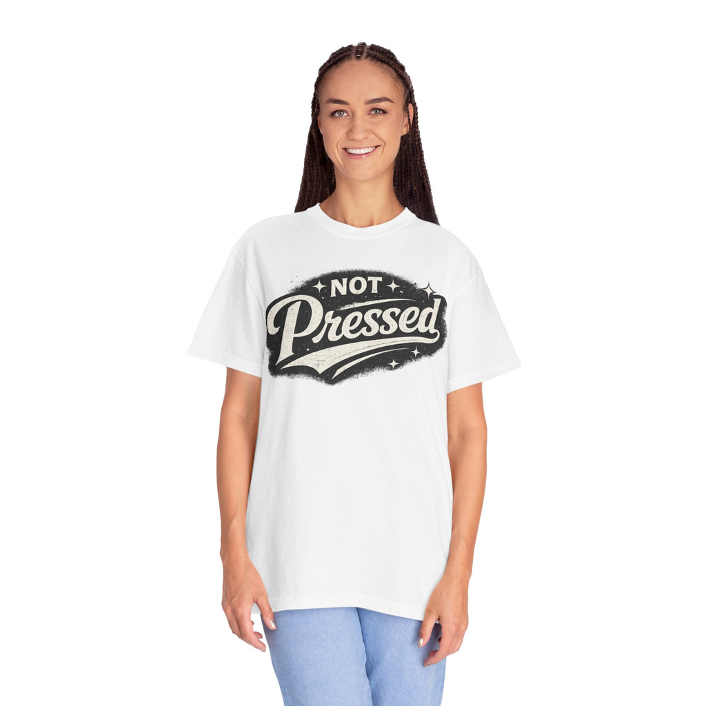 Not Pressed Graphic T-Shirt — Vintage Script Casual Tee