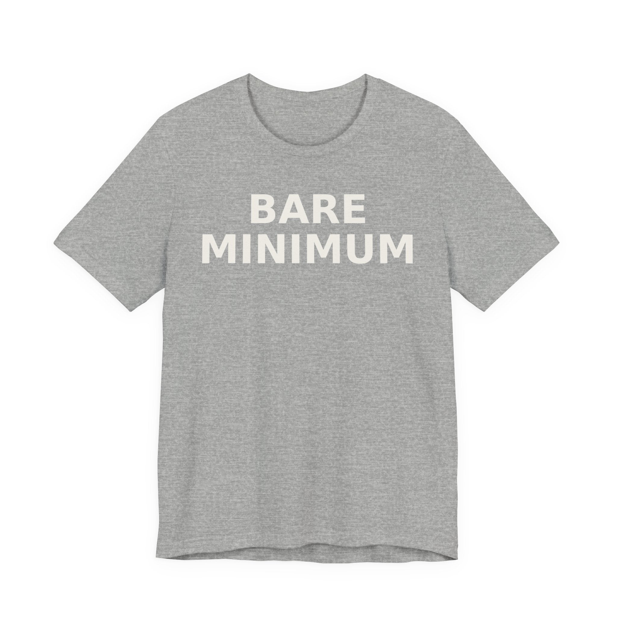 Bare Minimum Tee — Minimalist Funny Slogan T-Shirt