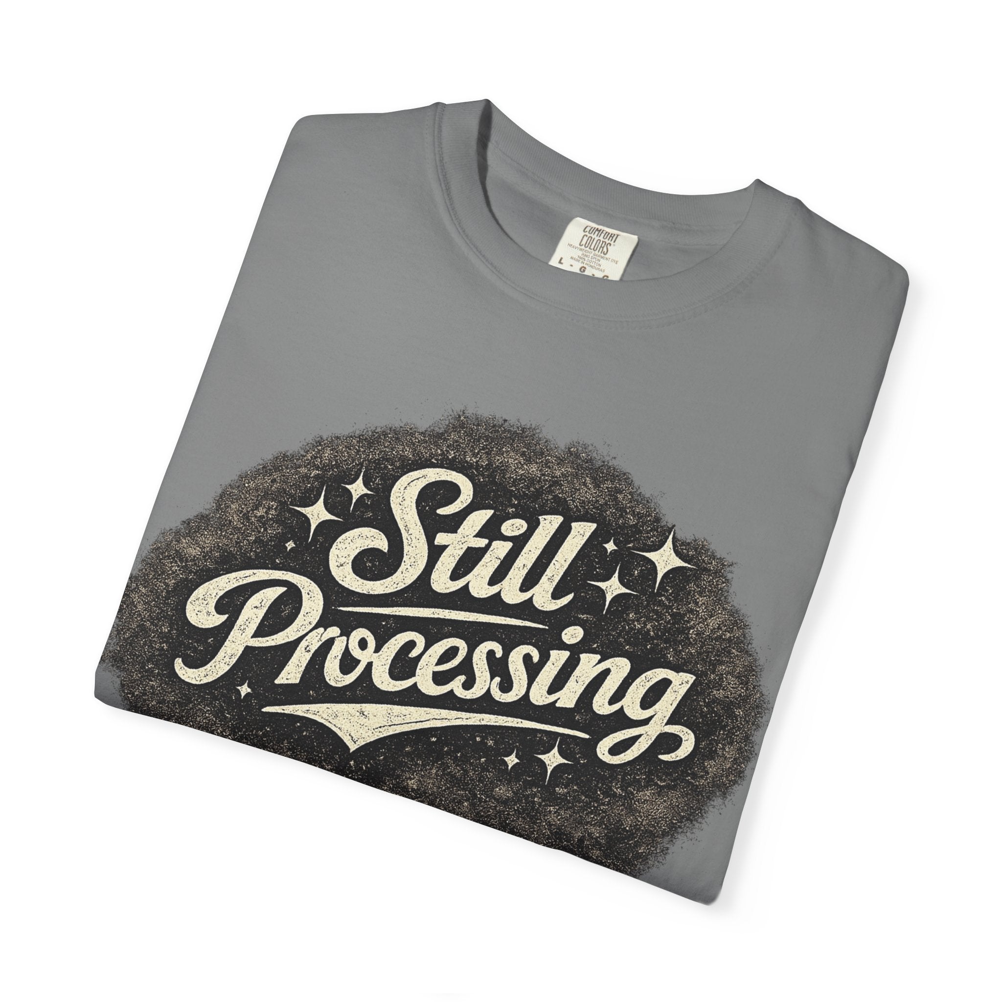 Still Processing T-Shirt — Retro Script Graphic Tee