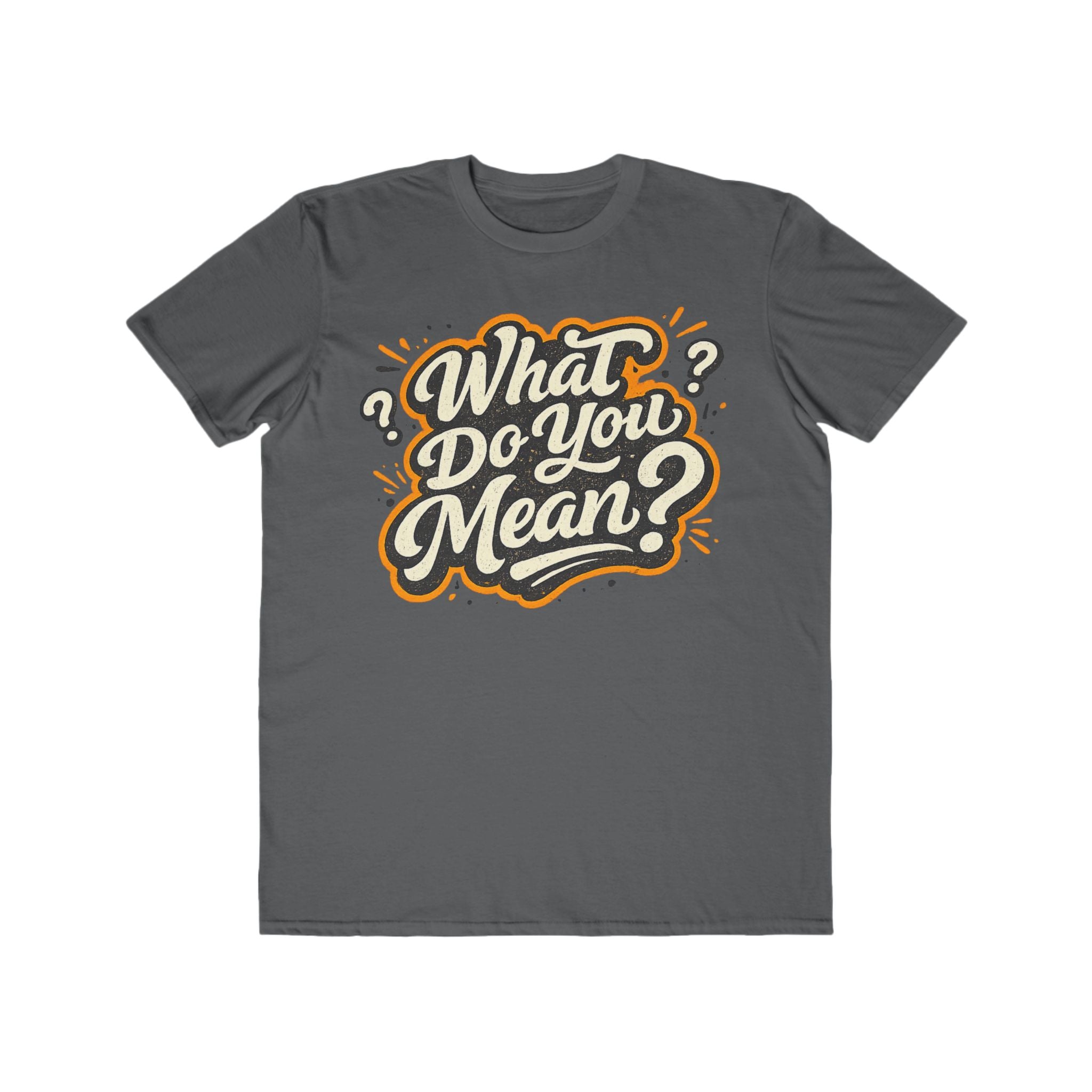 What Do You Mean? Men's Graphic Tee — Retro Script Statement Shirt