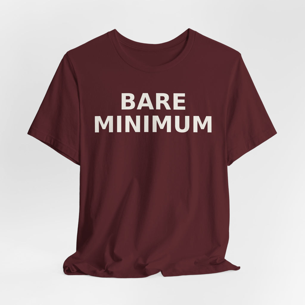 Bare Minimum Tee — Minimalist Funny Slogan T-Shirt