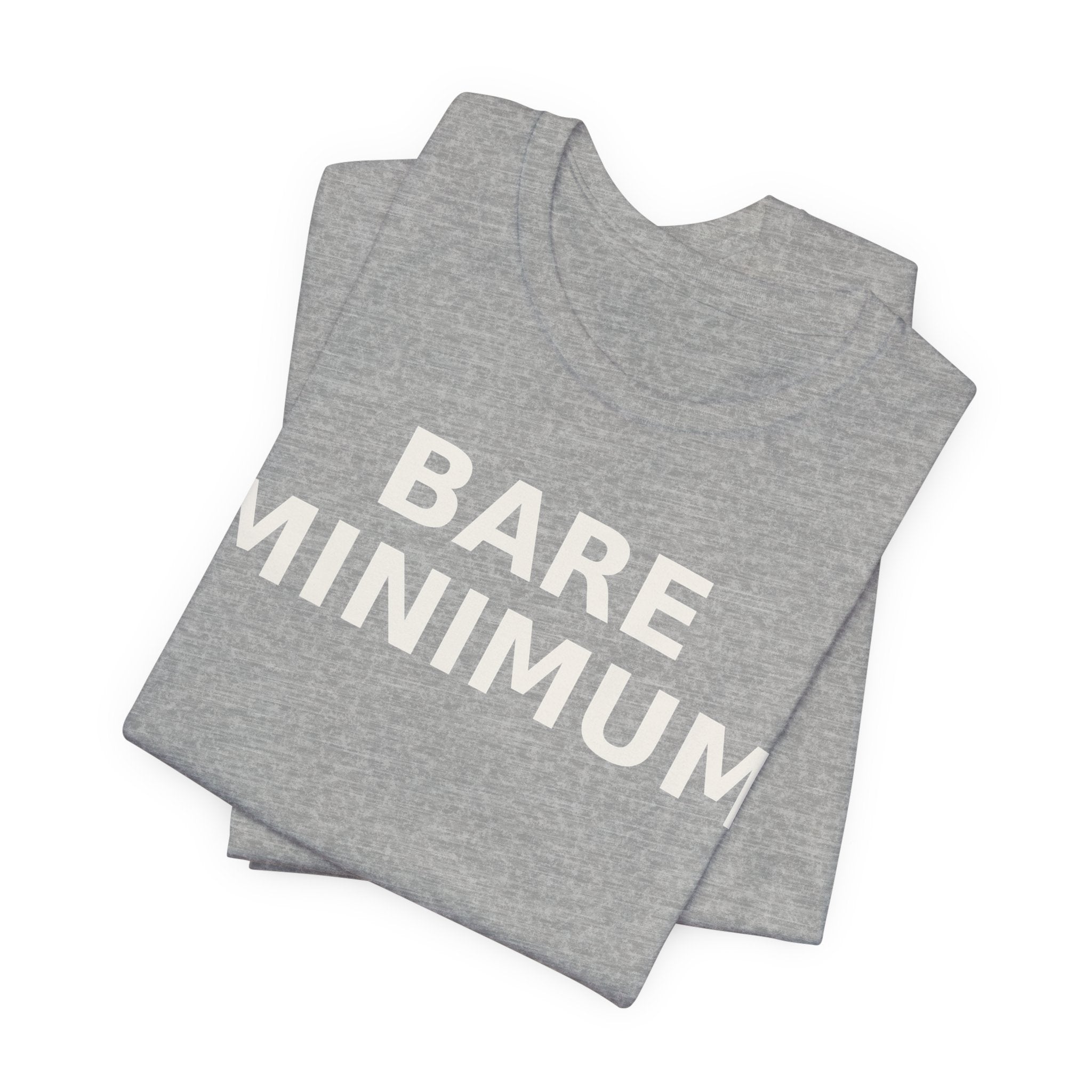 Bare Minimum Tee — Minimalist Funny Slogan T-Shirt