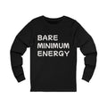 Bare Minimum Energy Long Sleeve Tee — Funny Lazy Vibe Shirt