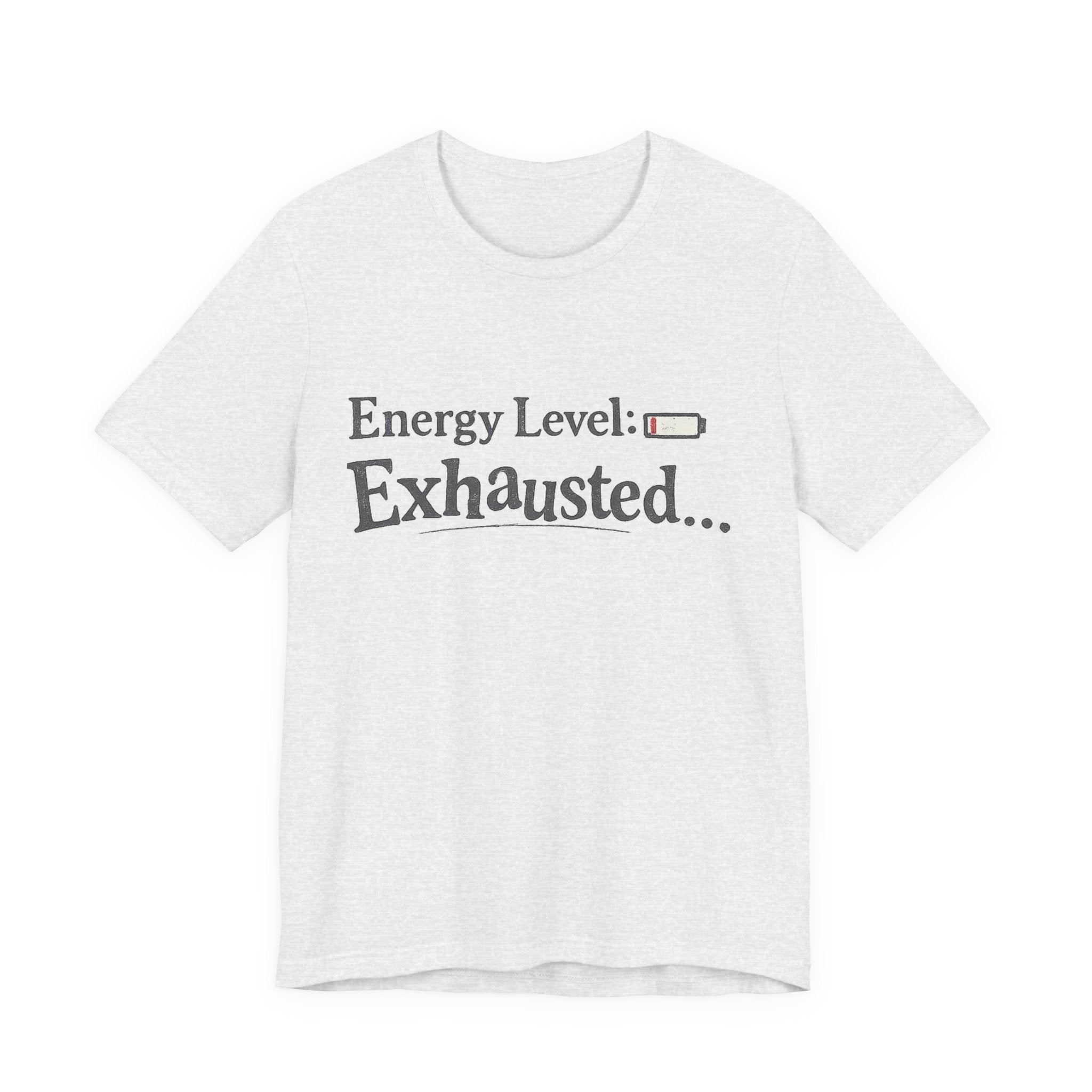 Energy Level: Exhausted Shirt – Funny Relatable Graphic Tee