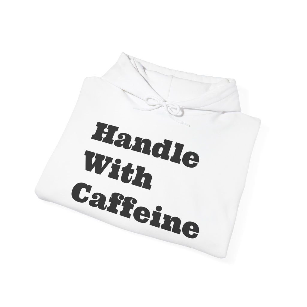 Handle With Caffeine Hoodie — Funny Coffee Lover Pullover