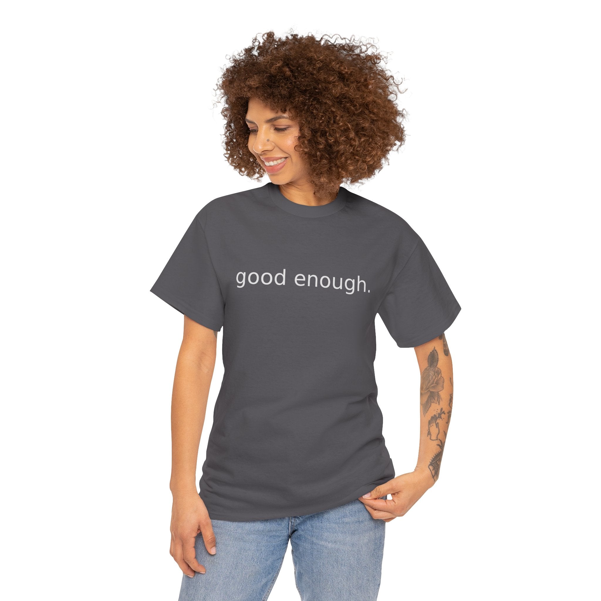 Good Enough Tee — Minimalist Black Positive Message T-Shirt