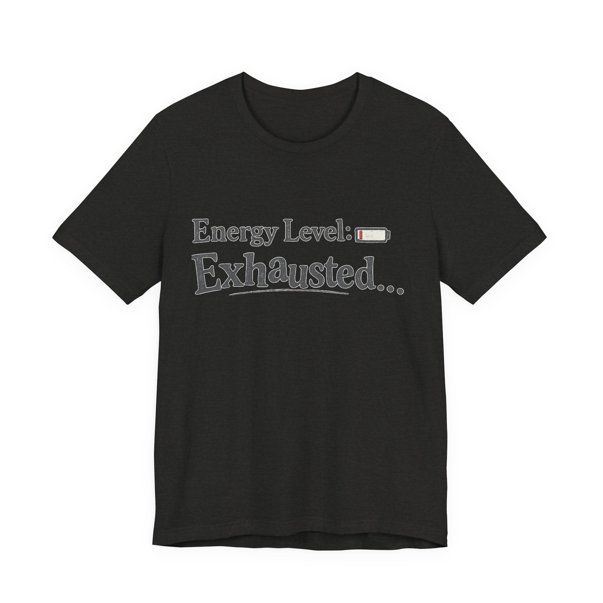 Energy Level: Exhausted Shirt – Funny Relatable Graphic Tee