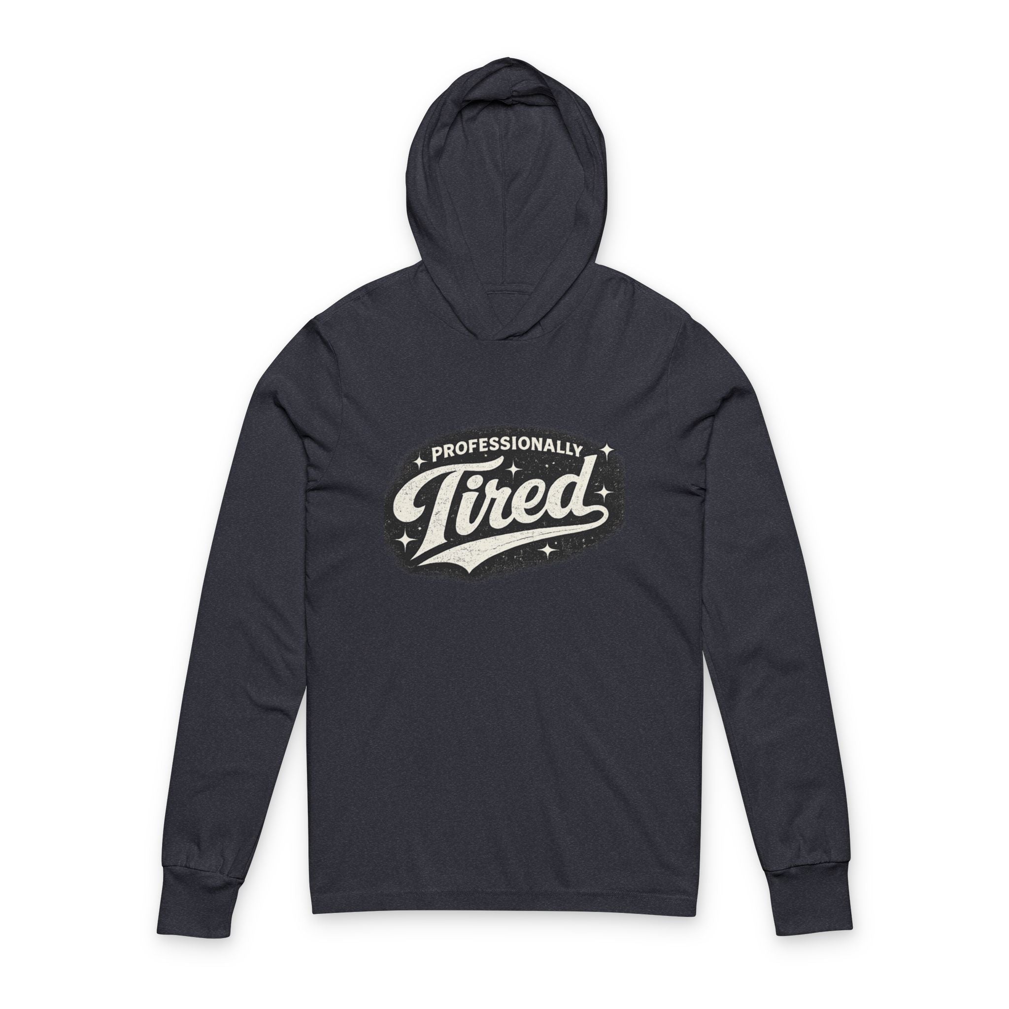 Professionally Tired Hooded Long Sleeve Tee