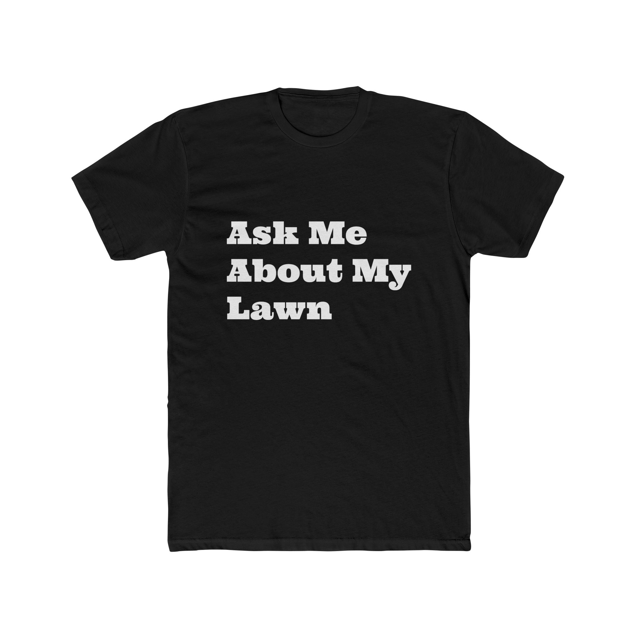 Ask Me About My Lawn T-Shirt