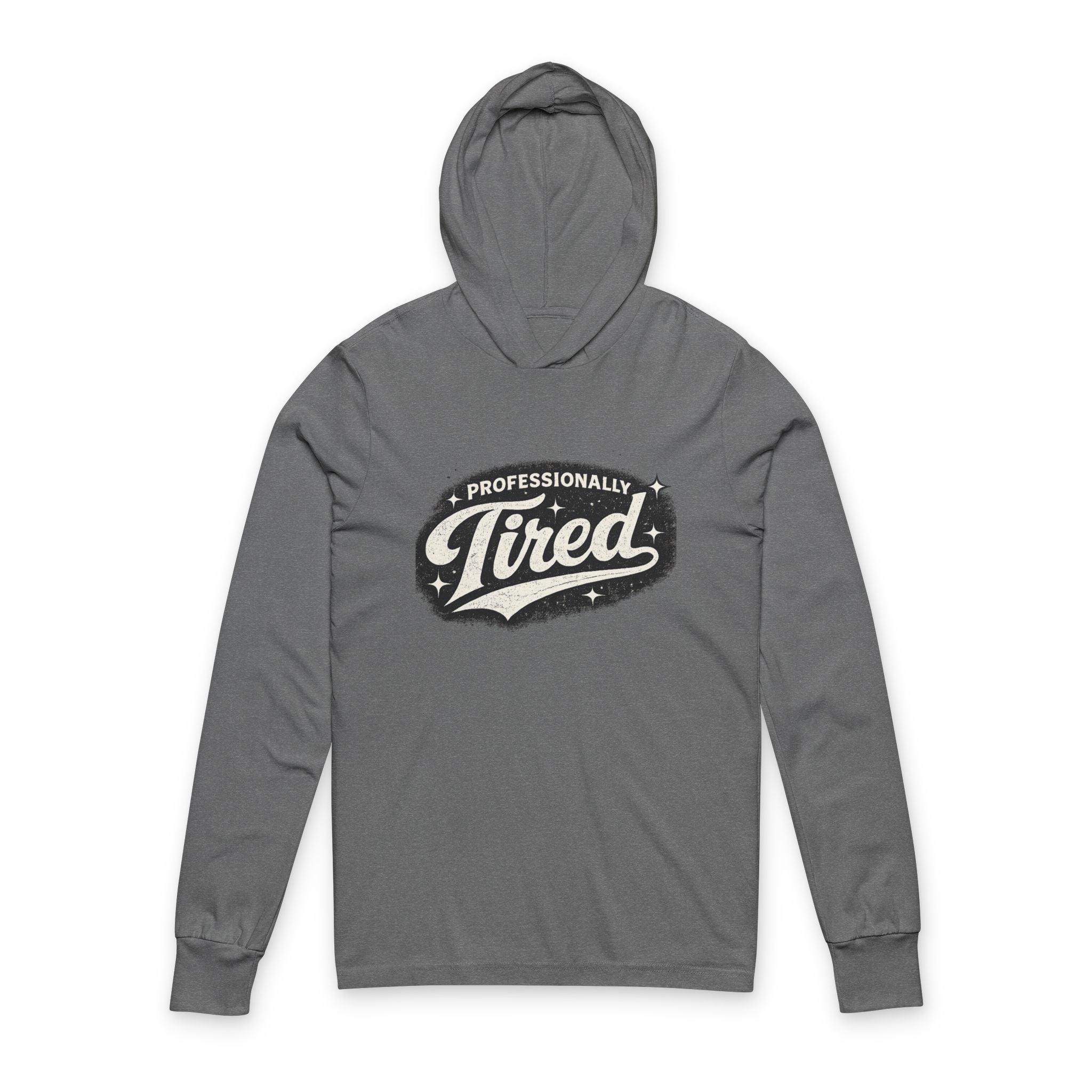Professionally Tired Hooded Long Sleeve Tee
