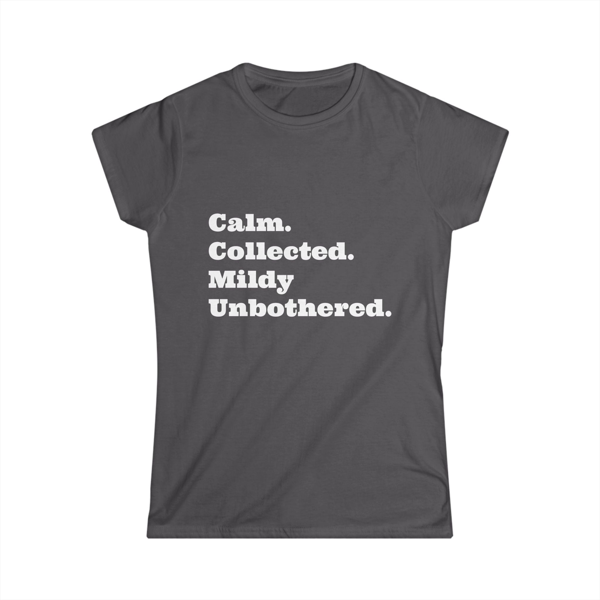 Calm. Collected. Mildly Unbothered. — Women's Graphic Tee
