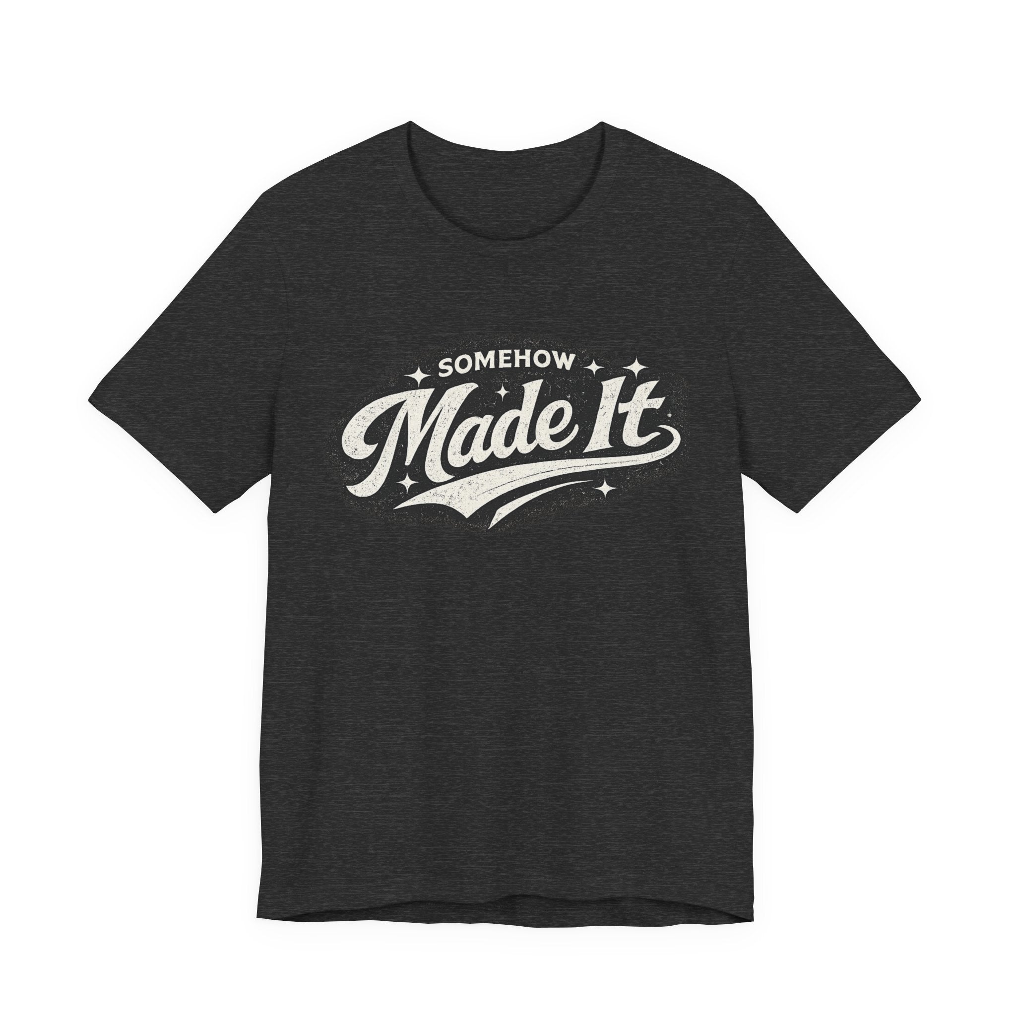 Made It T-Shirt — 'Somehow Made It' Vintage Graphic Tee