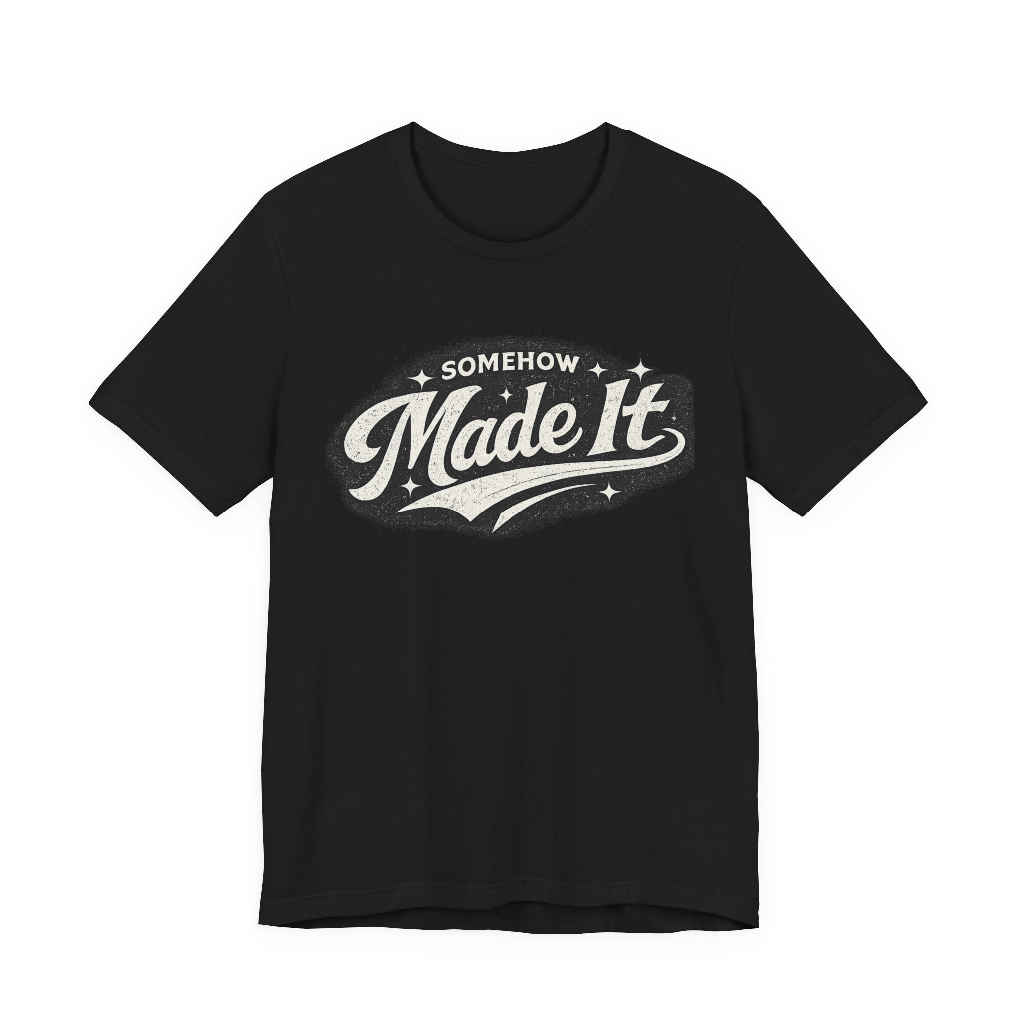 Made It T-Shirt — 'Somehow Made It' Vintage Graphic Tee