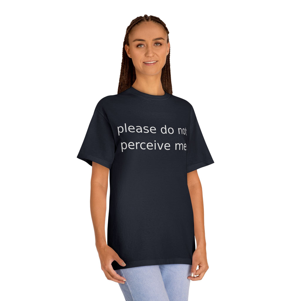 Please Do Not Perceive Me Tee