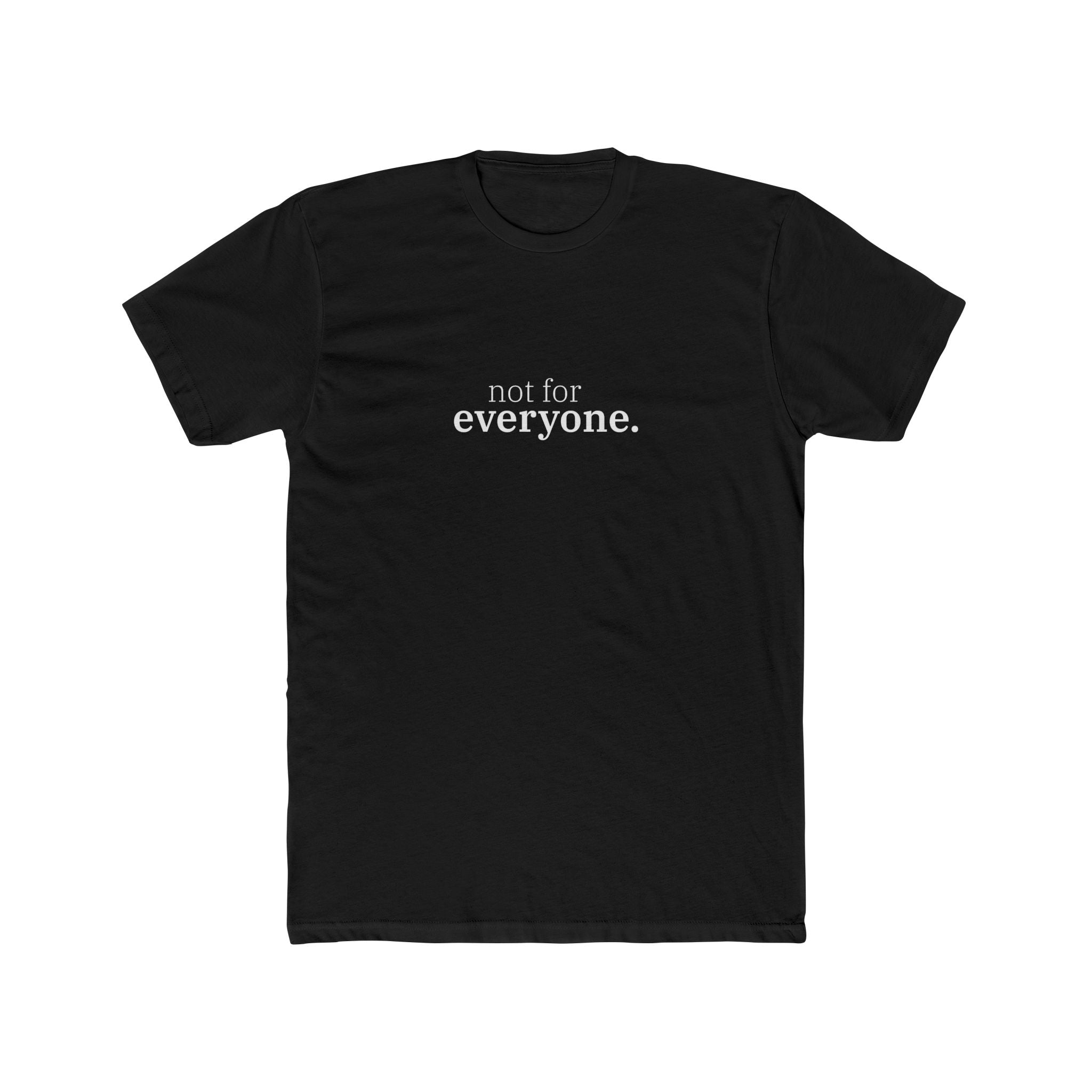 Not For Everyone Tee