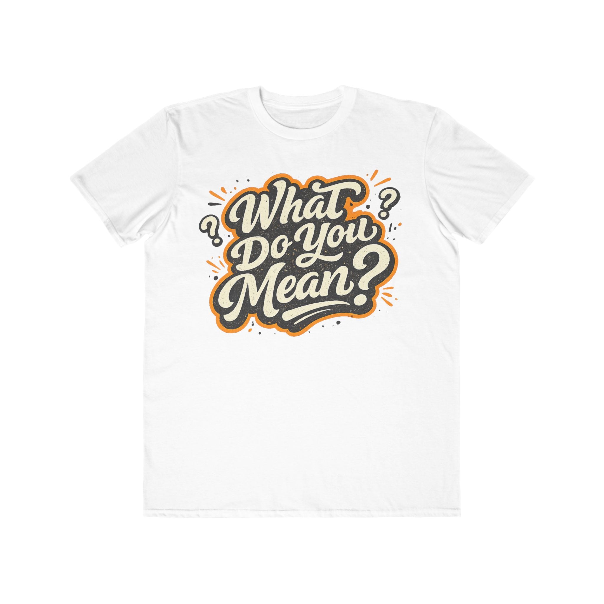 What Do You Mean? Men's Graphic Tee — Retro Script Statement Shirt