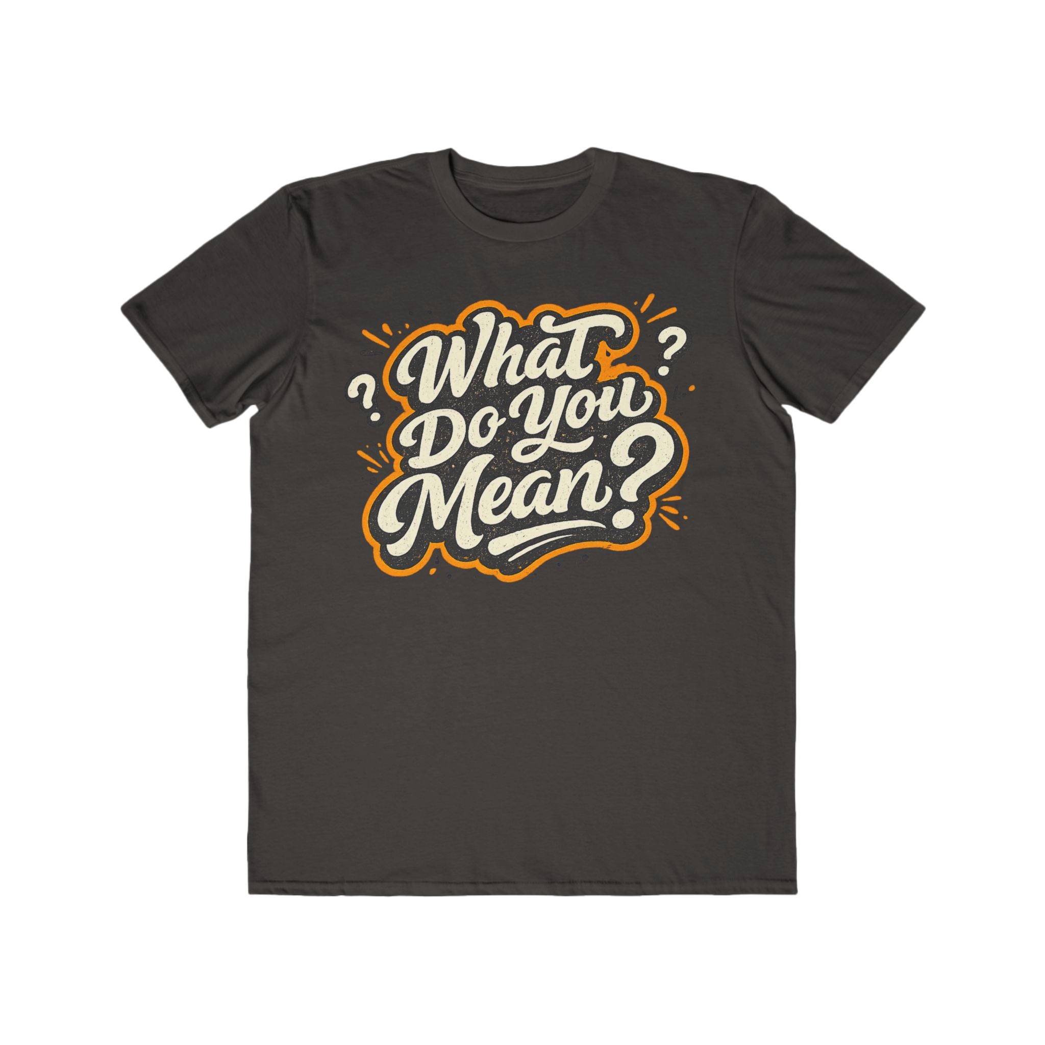 What Do You Mean? Men's Graphic Tee — Retro Script Statement Shirt