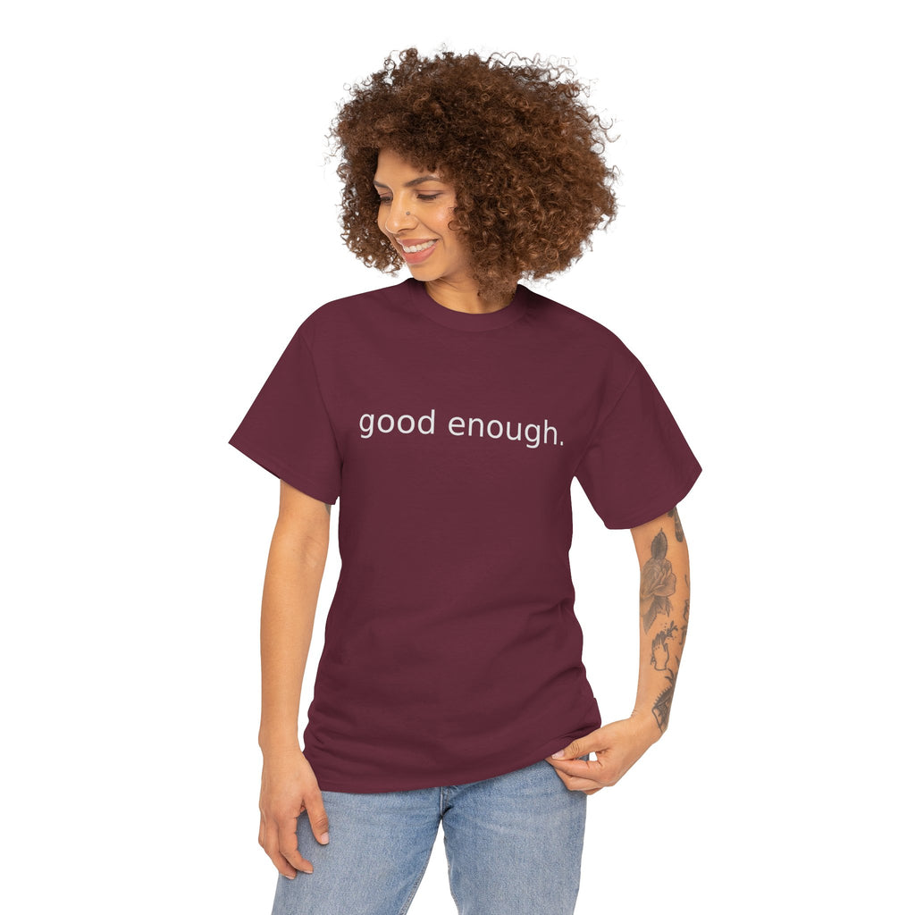 Good Enough Tee — Minimalist Black Positive Message T-Shirt
