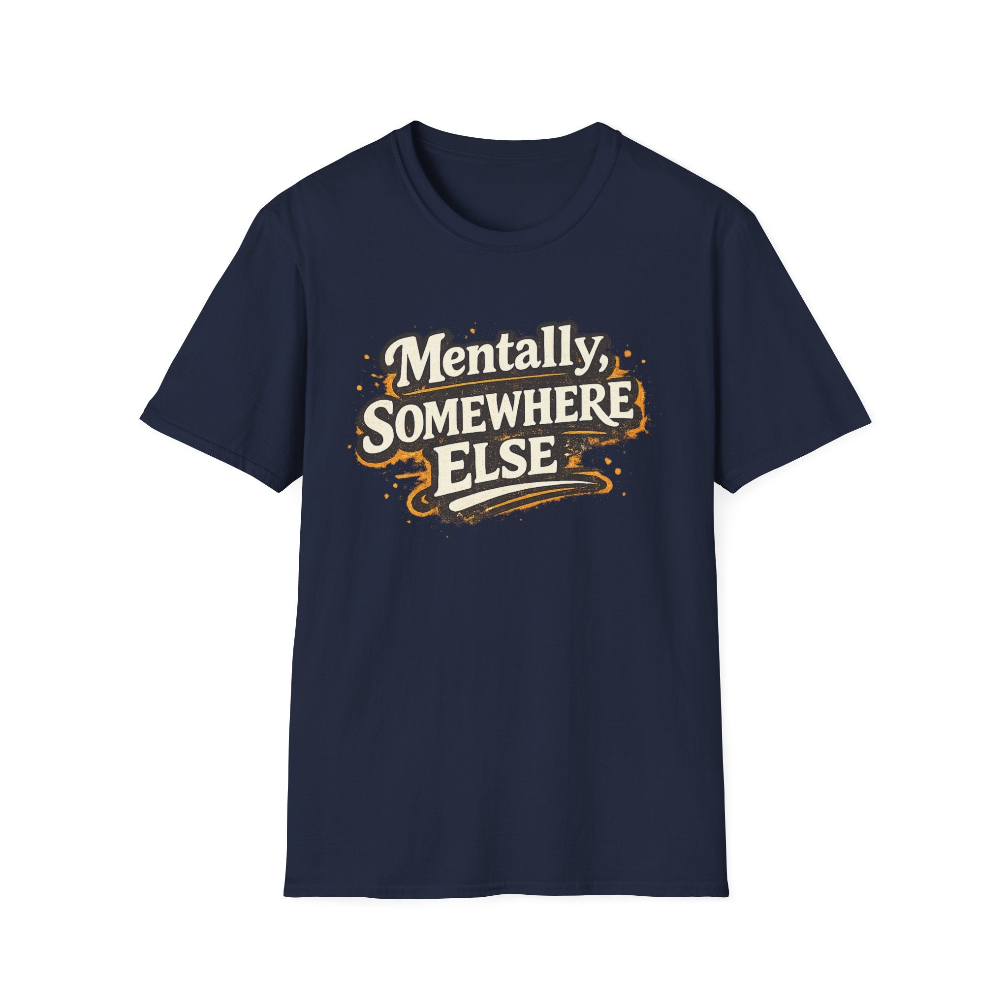 Mentally Somewhere Else T-Shirt — Funny Escape Vibe Graphic Tee