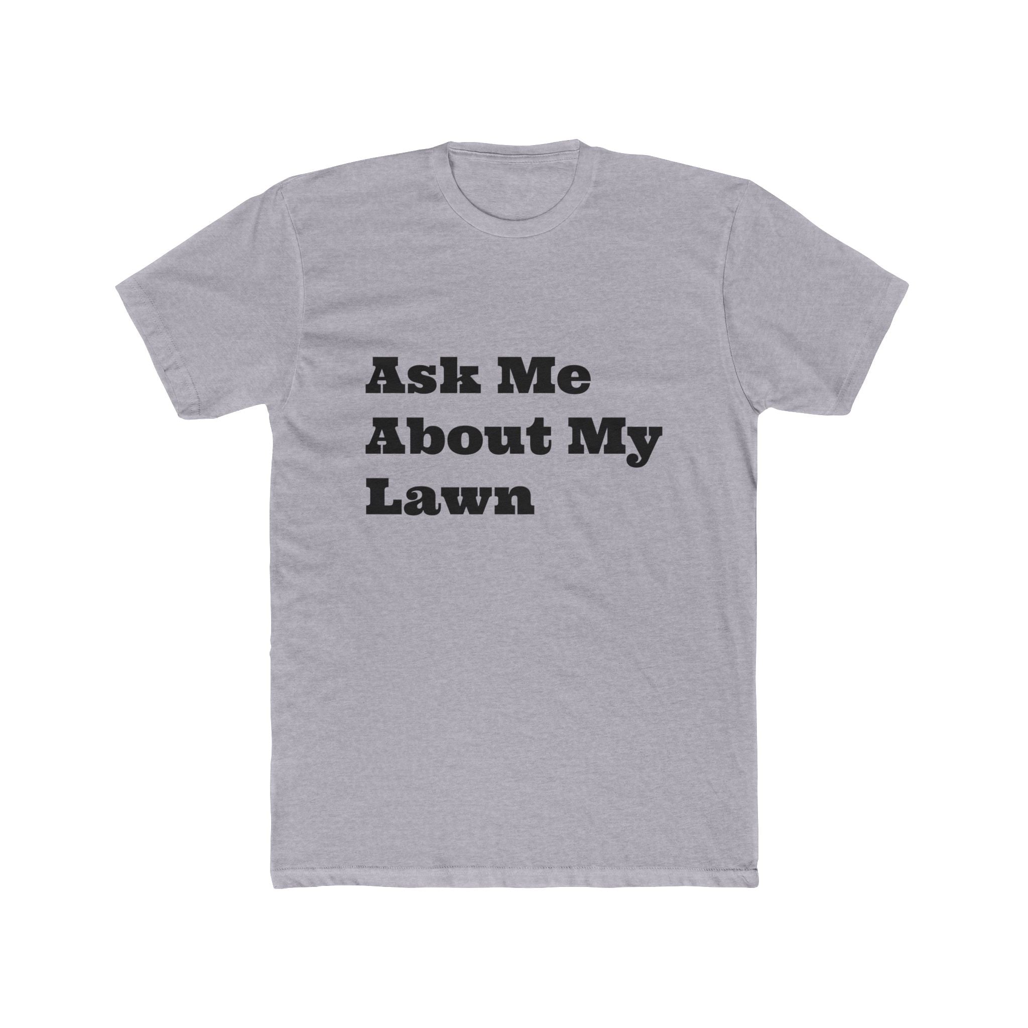 Ask Me About My Lawn T-Shirt