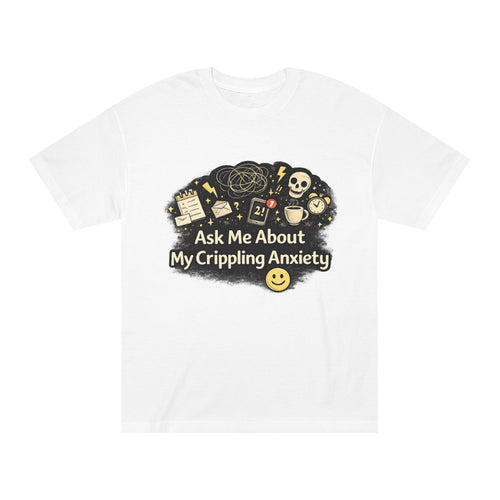 Ask Me About My Crippling Anxiety T-Shirt — Mental Health Awareness Graphic Tee