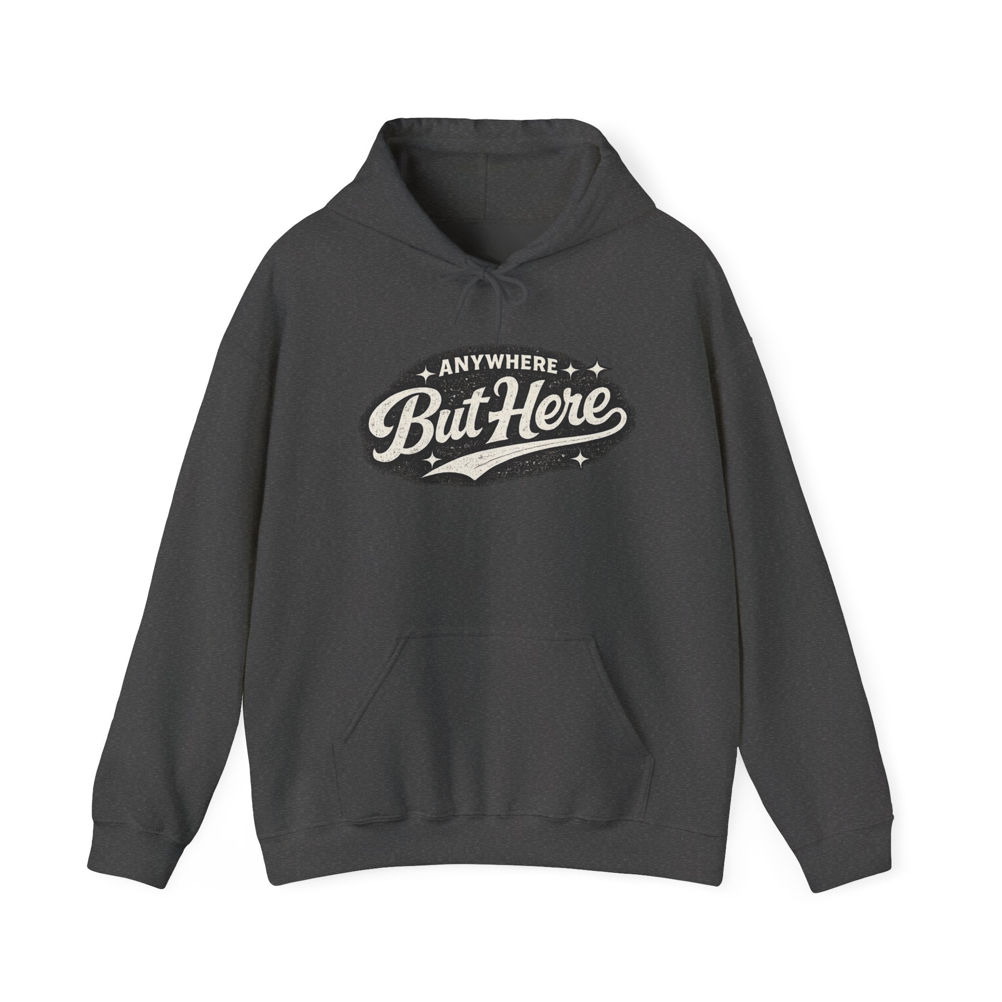 But Here Hoodie — 'Anywhere But Here' Vintage Script Hooded Sweatshirt