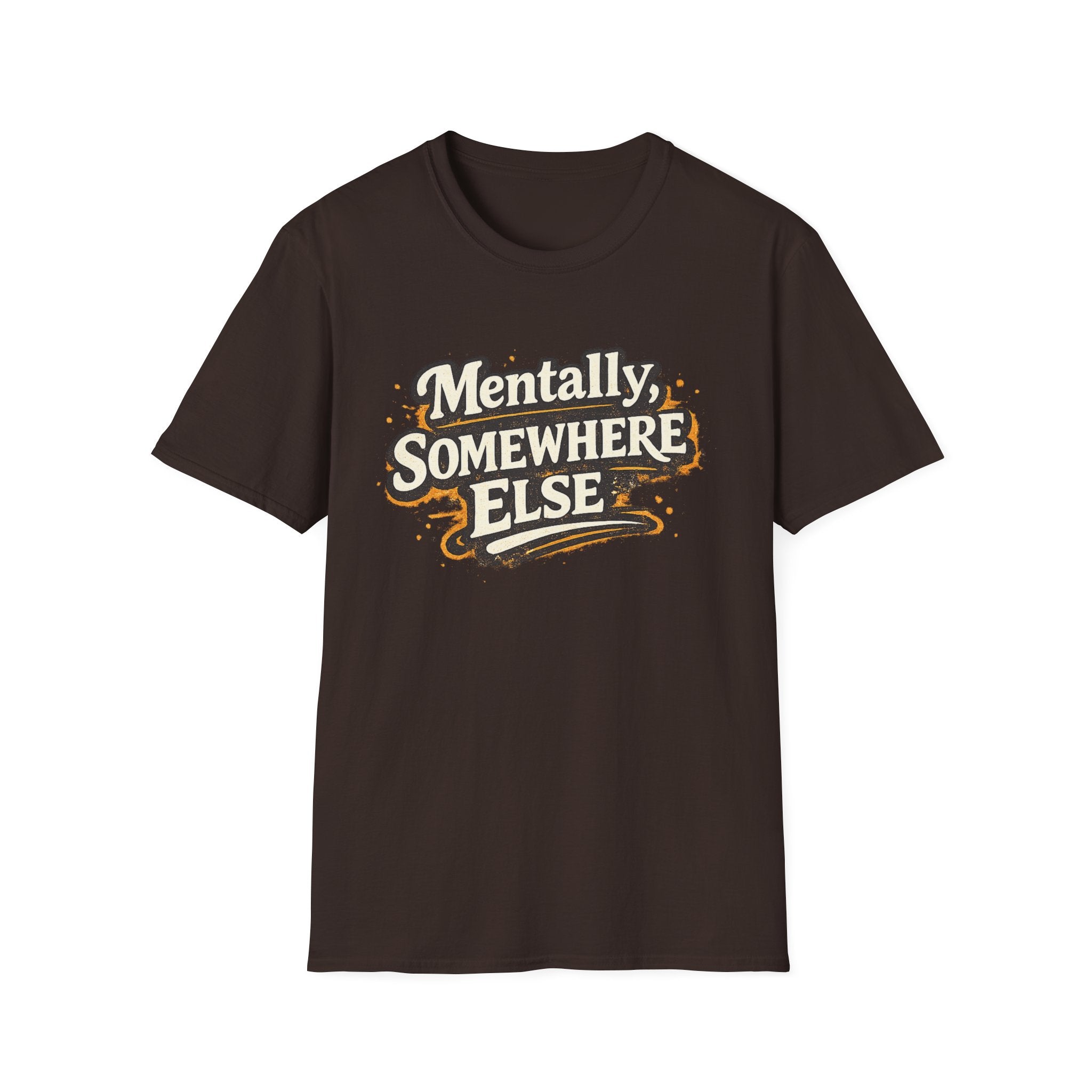 Mentally Somewhere Else T-Shirt — Funny Escape Vibe Graphic Tee
