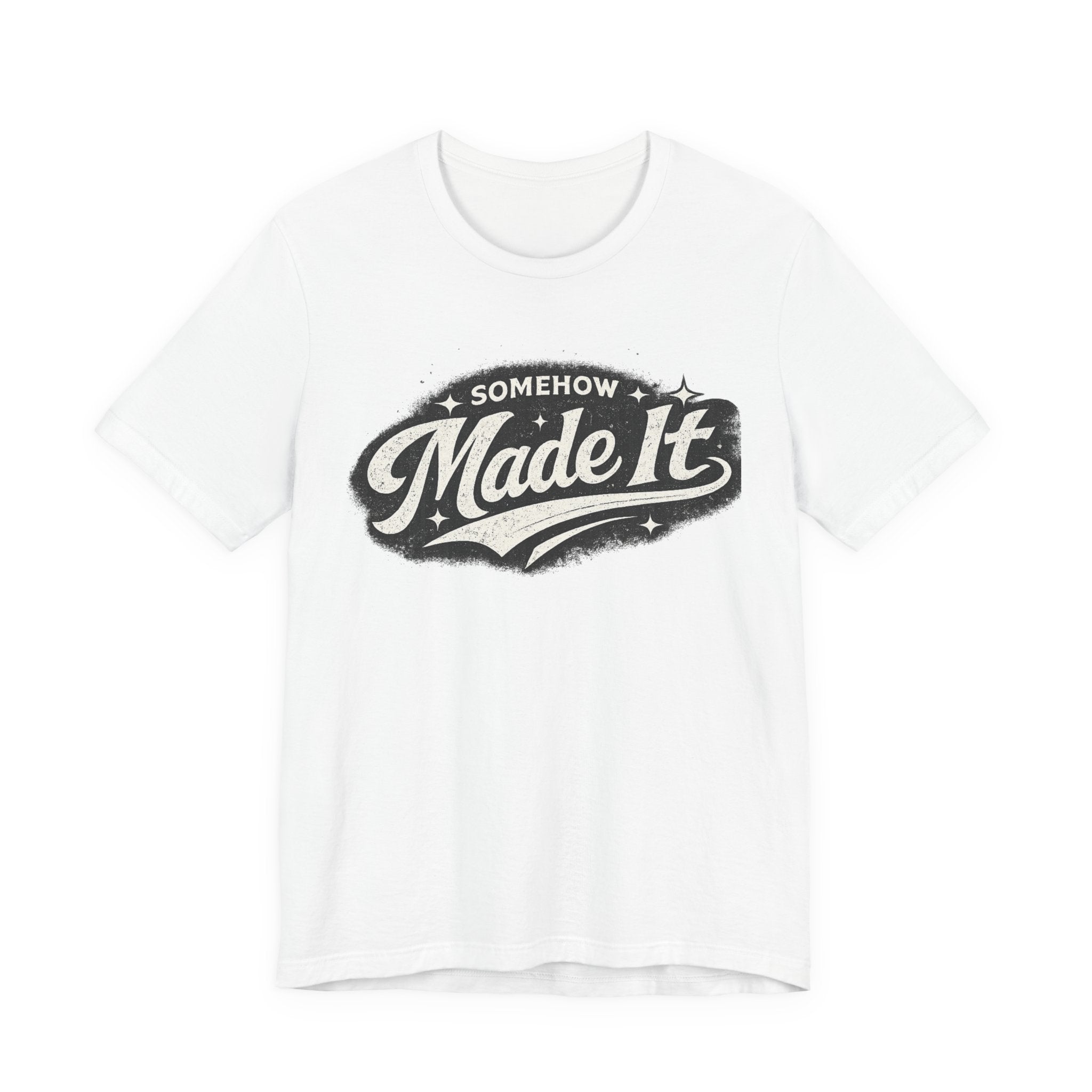Made It T-Shirt — 'Somehow Made It' Vintage Graphic Tee