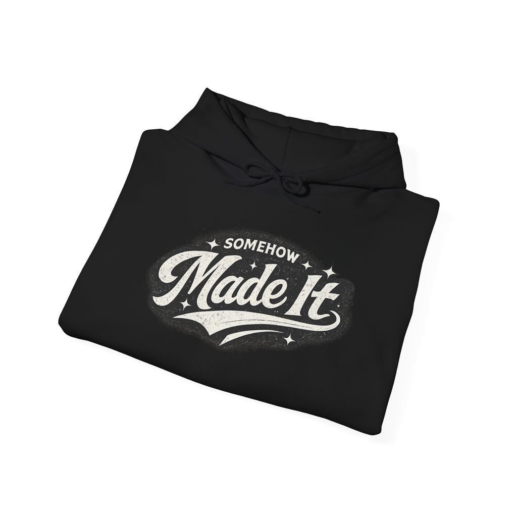 Made It Hoodie — 'Somehow Made It' Vintage Script Pullover