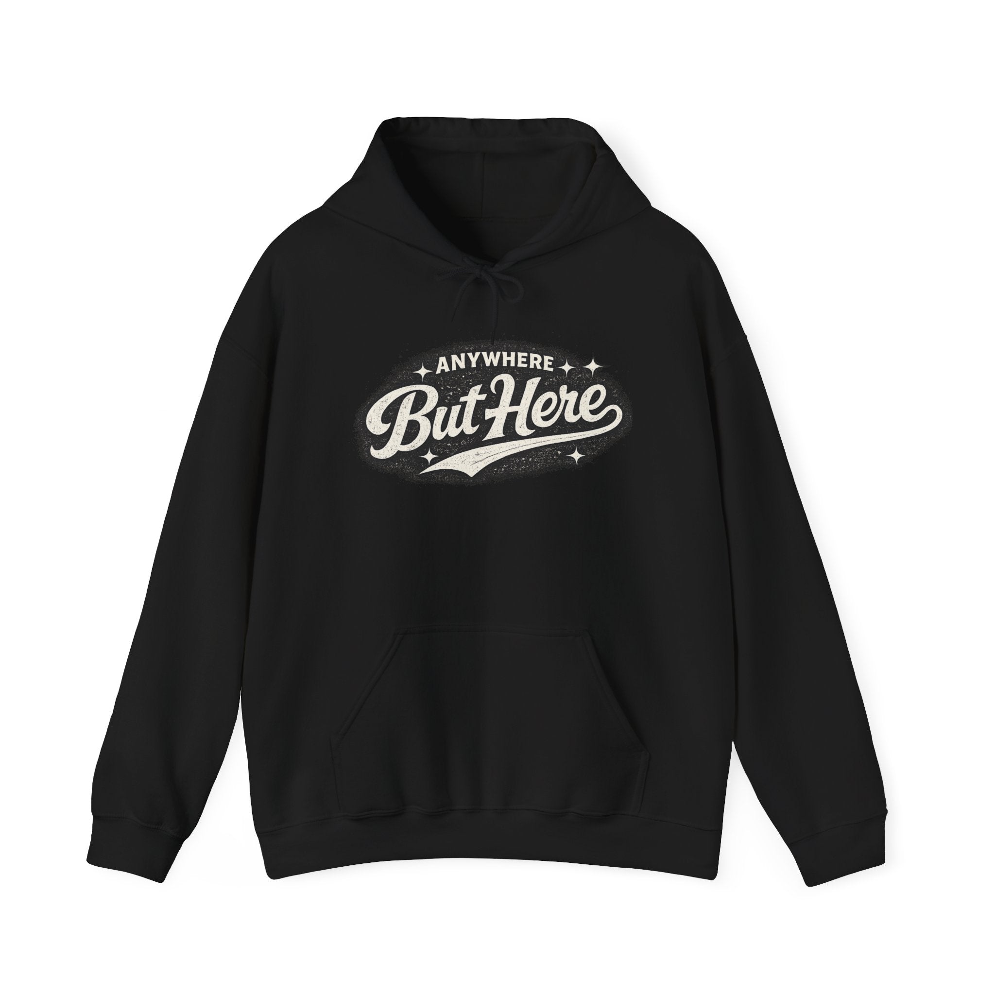 But Here Hoodie — 'Anywhere But Here' Vintage Script Hooded Sweatshirt