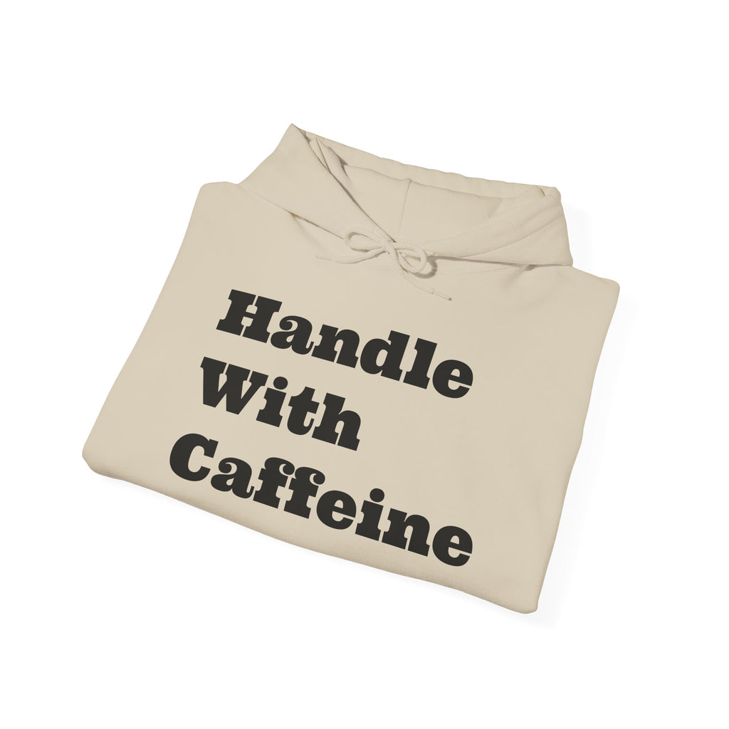Handle With Caffeine Hoodie — Funny Coffee Lover Pullover