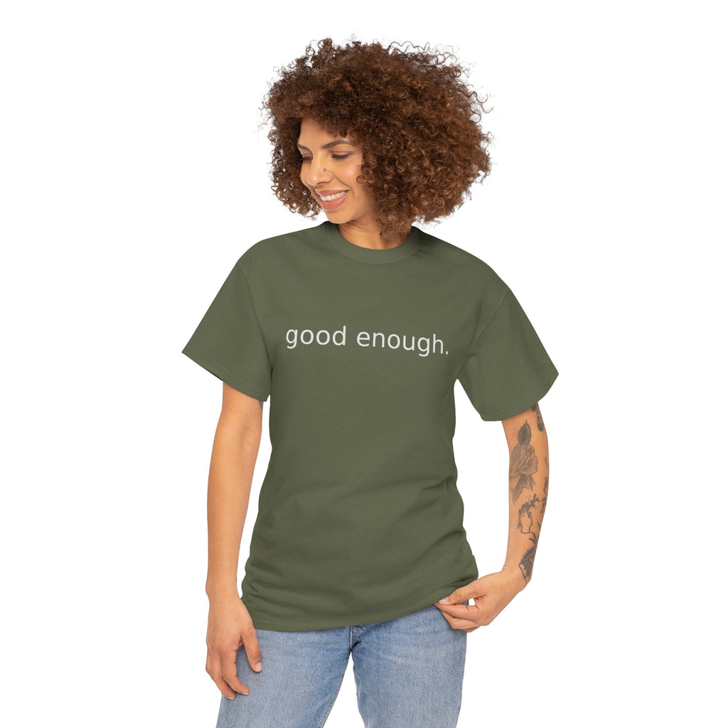 Good Enough Tee — Minimalist Black Positive Message T-Shirt
