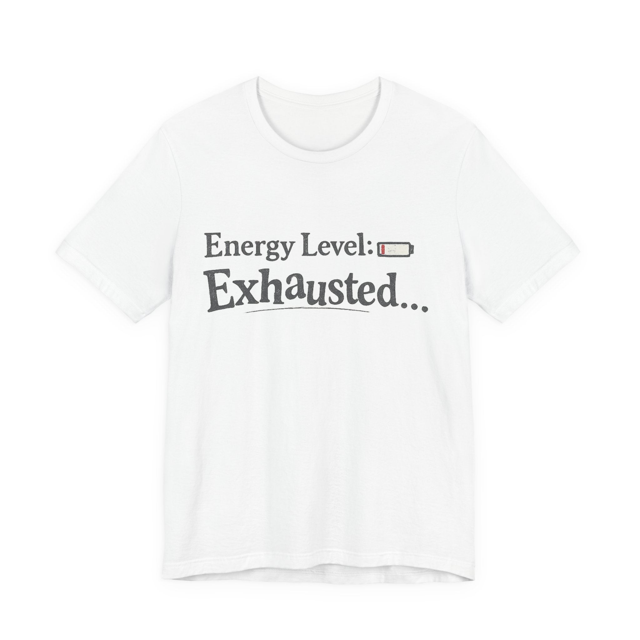 Energy Level: Exhausted Shirt – Funny Relatable Graphic Tee