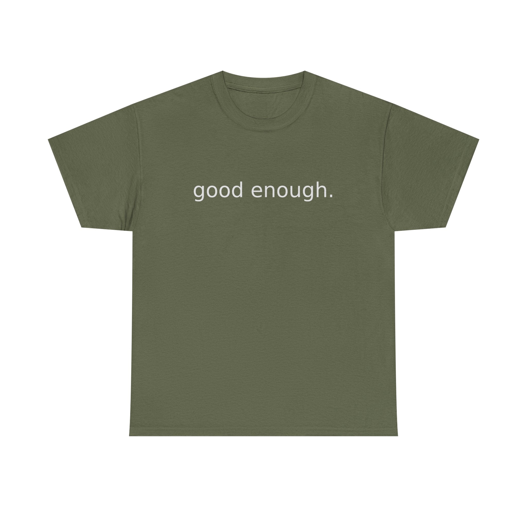 Good Enough Tee — Minimalist Black Positive Message T-Shirt