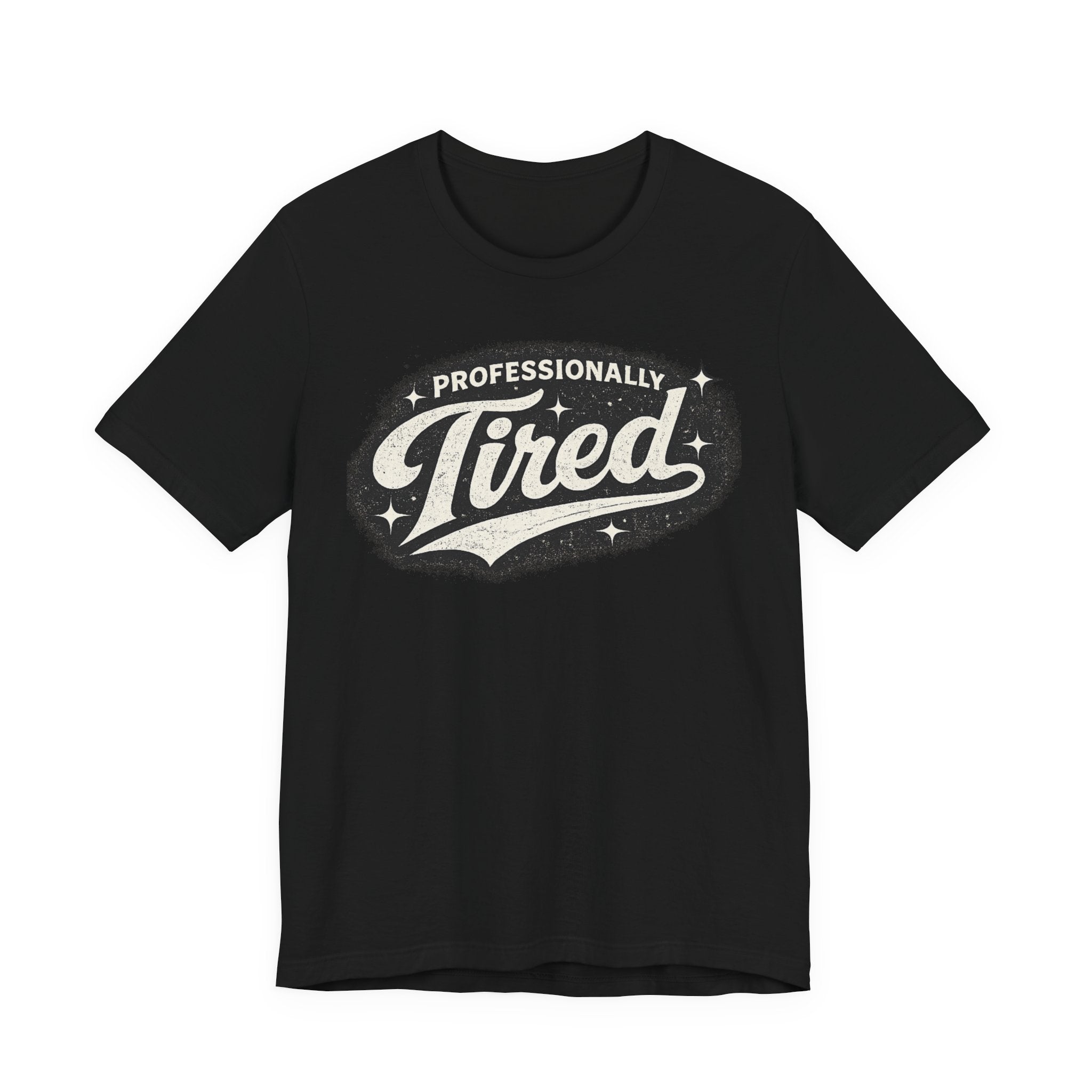 Professionally Tired Tee — Funny Vintage Script T-Shirt