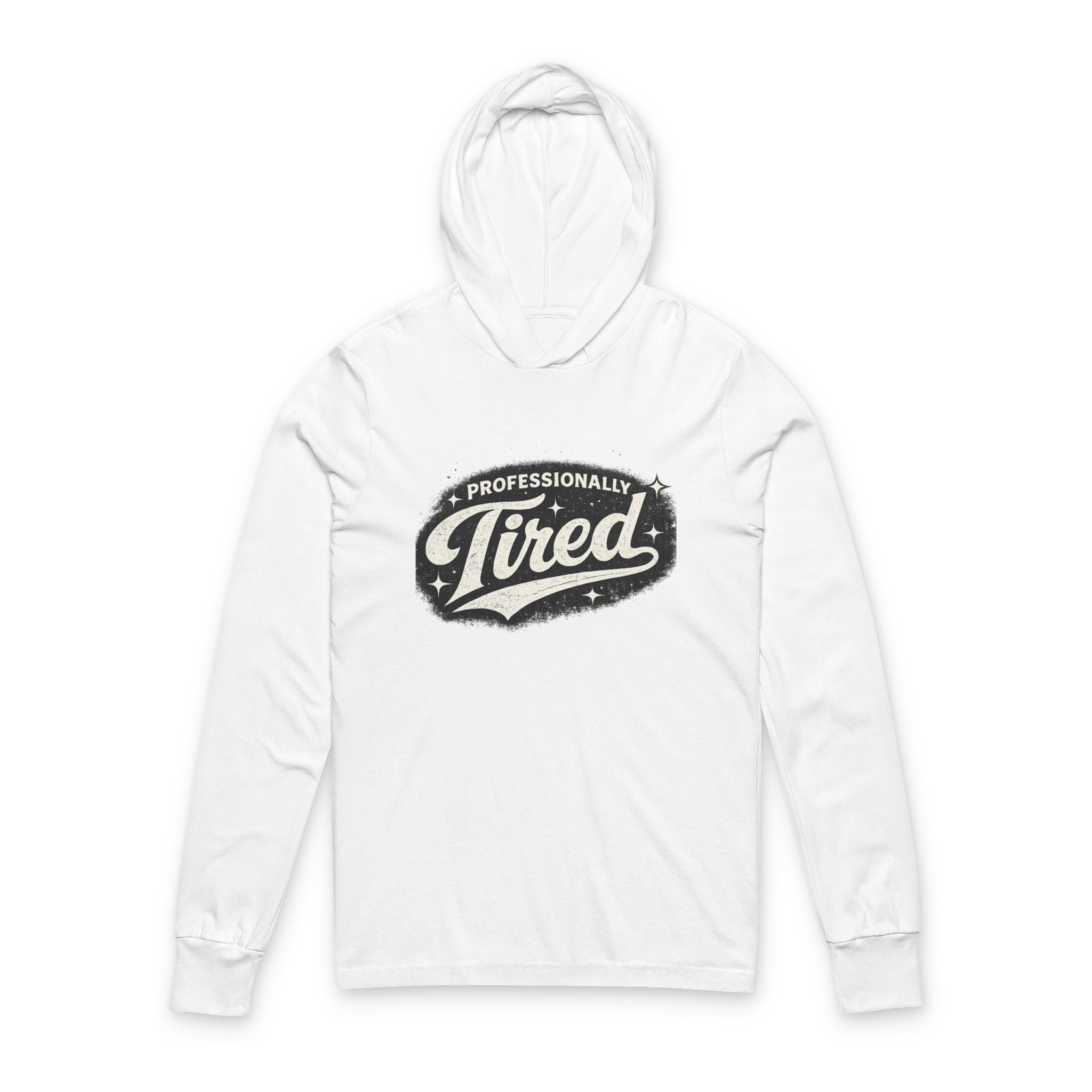 Professionally Tired Hooded Long Sleeve Tee