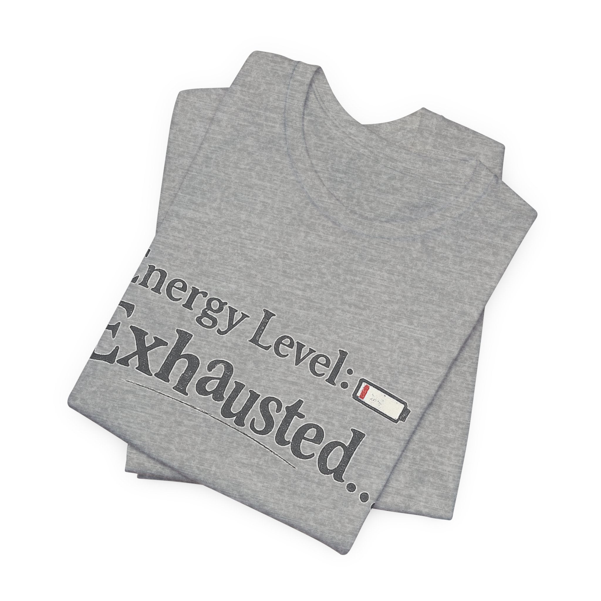 Energy Level: Exhausted Shirt – Funny Relatable Graphic Tee