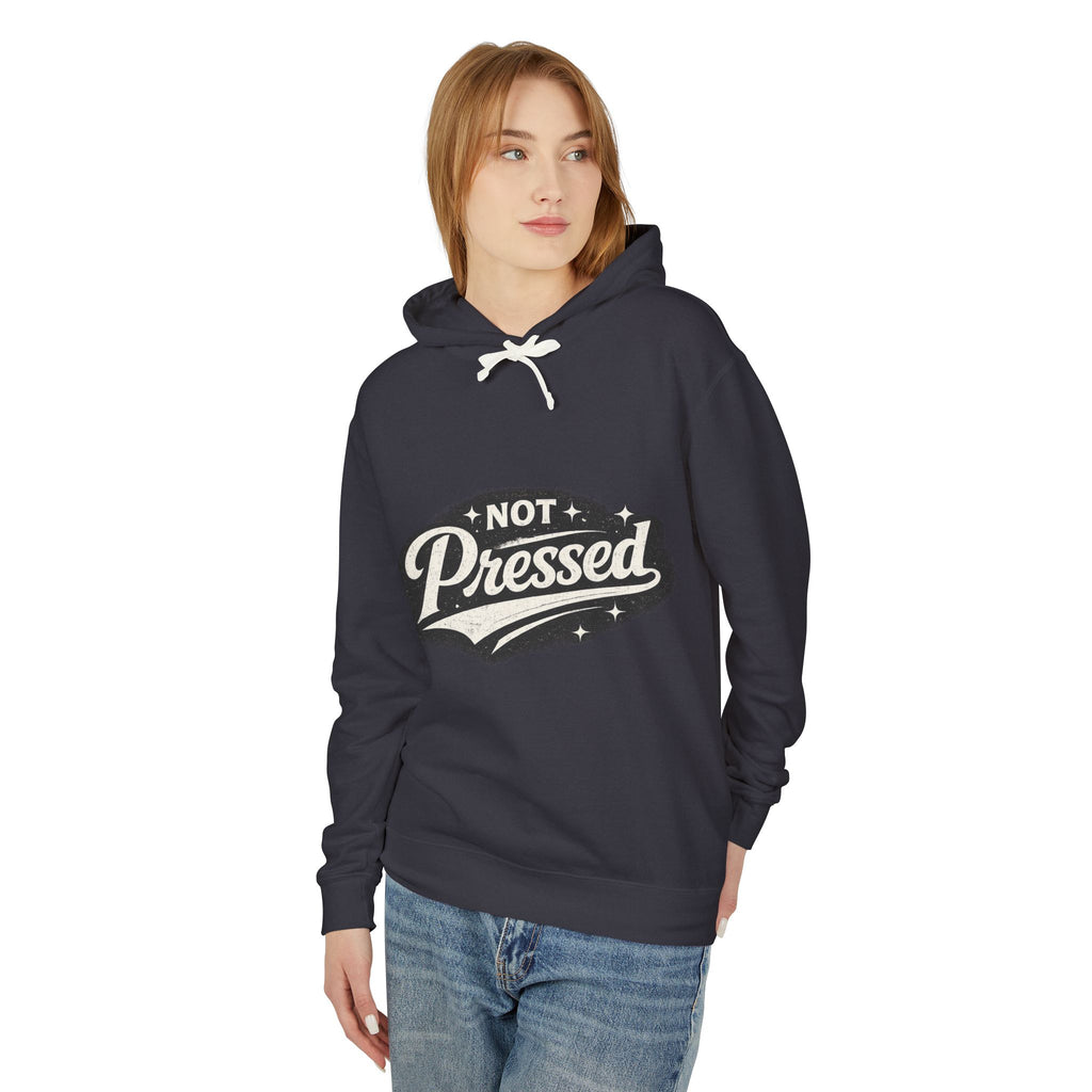 Not Pressed Hoodie — Casual Lightweight Pullover with Vintage Script