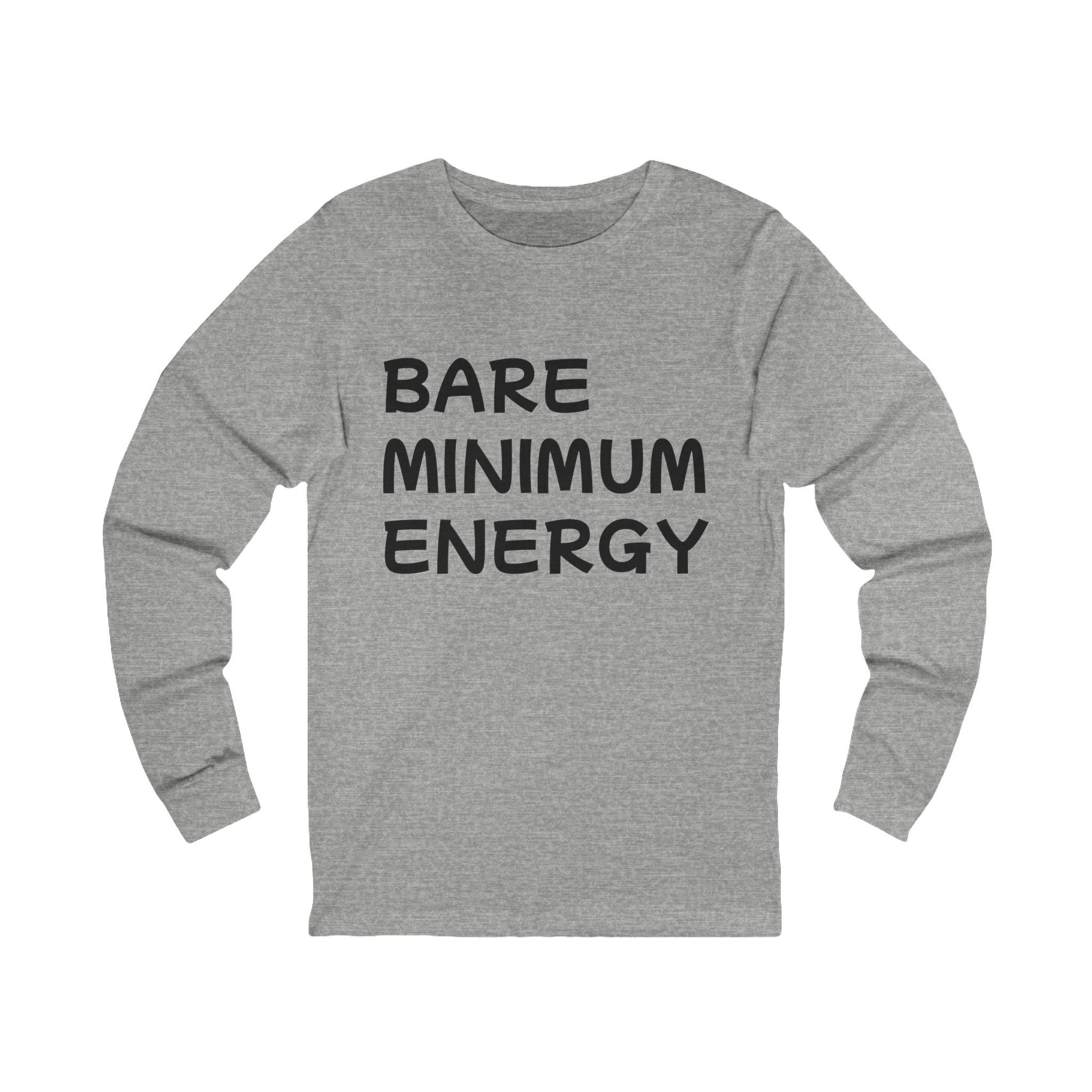 Bare Minimum Energy Long Sleeve Tee — Funny Lazy Vibe Shirt