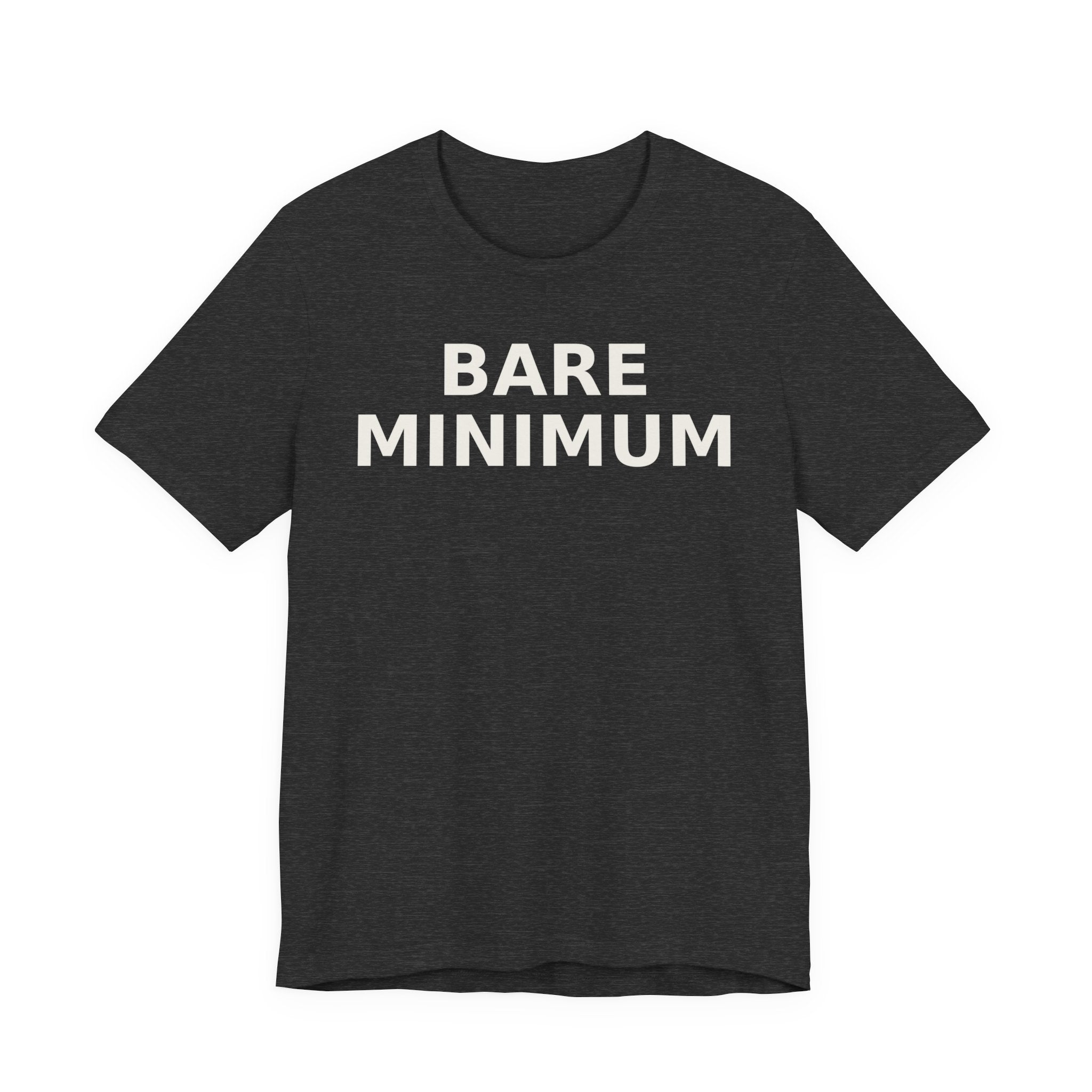 Bare Minimum Tee — Minimalist Funny Slogan T-Shirt