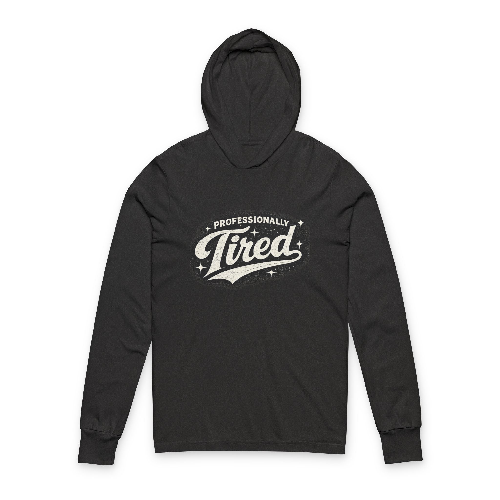 Professionally Tired Hooded Long Sleeve Tee