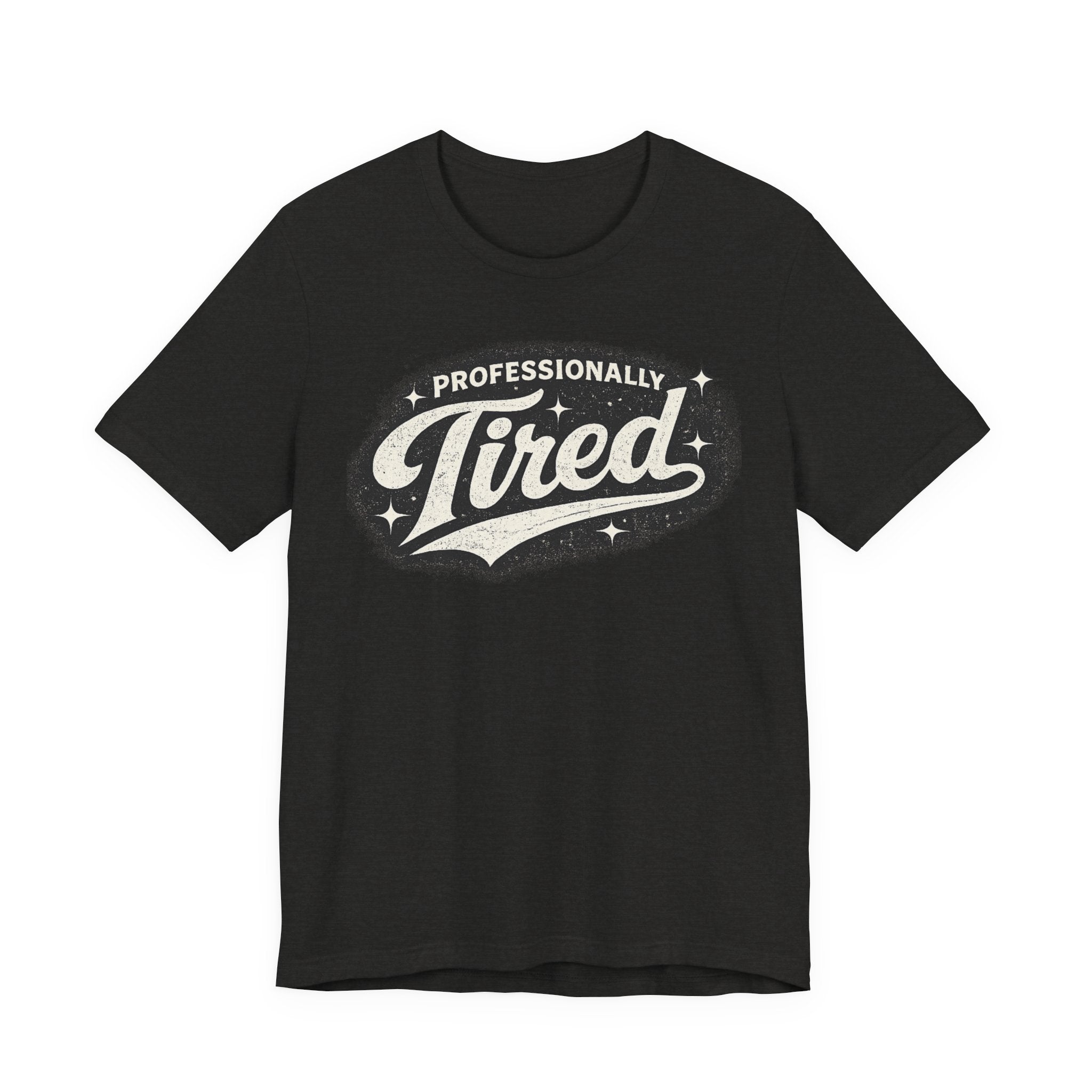 Professionally Tired Tee — Funny Vintage Script T-Shirt